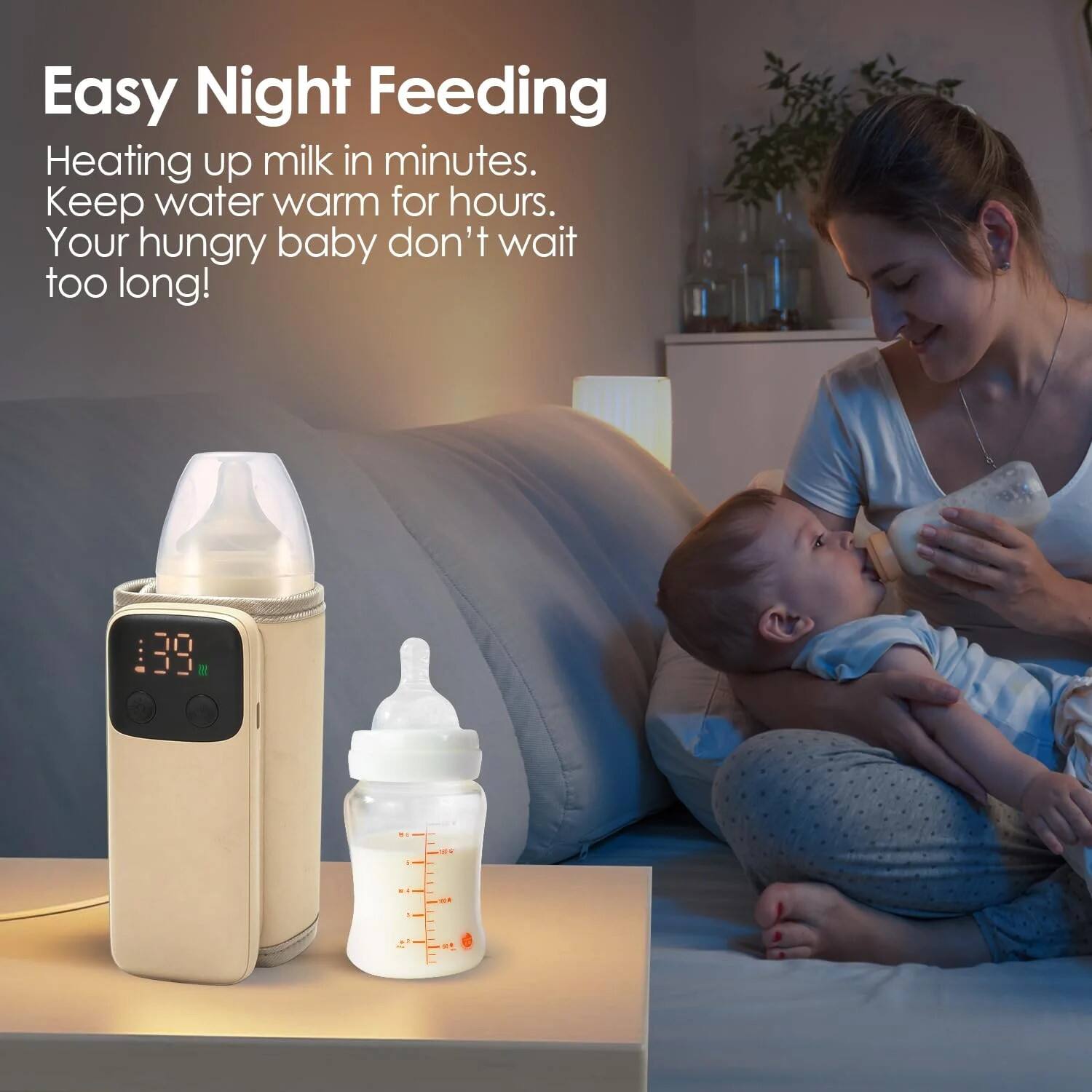 Easy Night Feeding

Heating up milk in minutes. Keep water warm for hours. Your hungry baby don't wait too long!