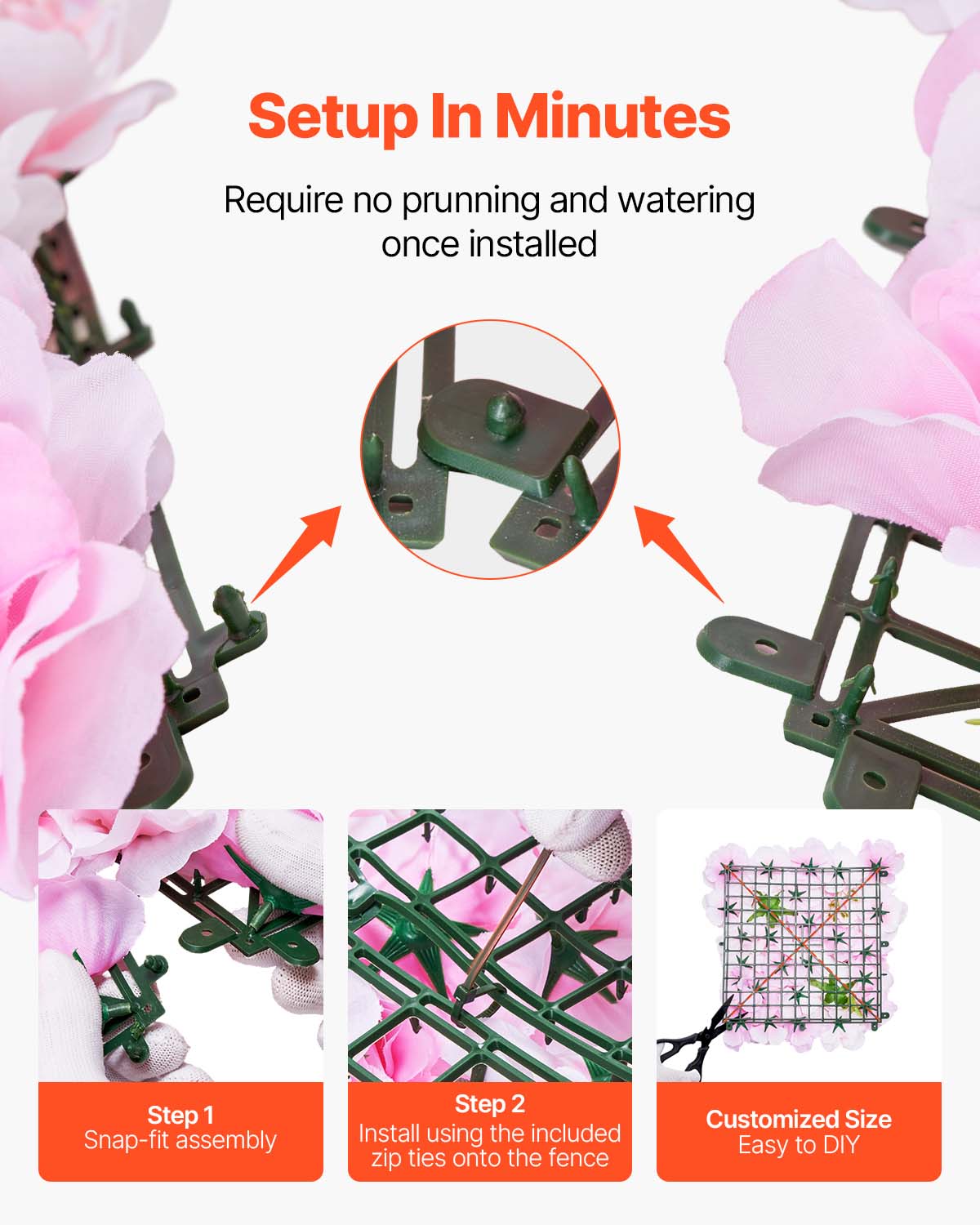 Setup In Minutes

Require no prunning and watering once installed

Step 1 Snap-fit assembly

Step 2 Install using the included zip ties onto the fence

Customized Size Easy to DIY