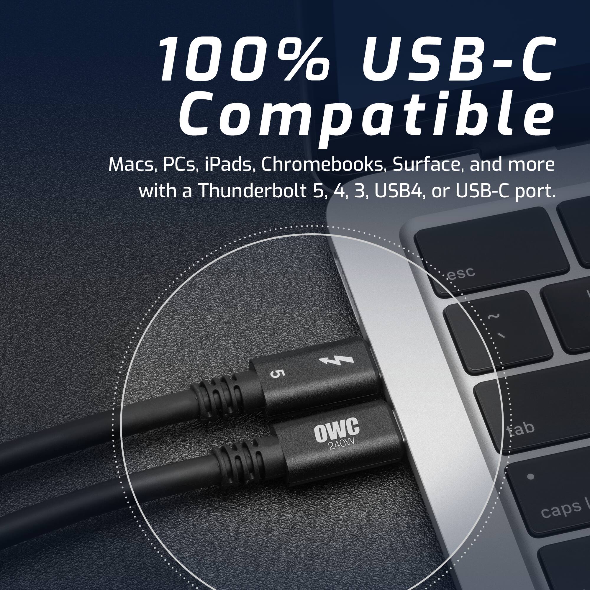 100% USB-C Compatible  
Macs, PCs, iPads, Chromebooks, Surface, and more with a Thunderbolt 5, 4, 3, USB4, or USB-C port.