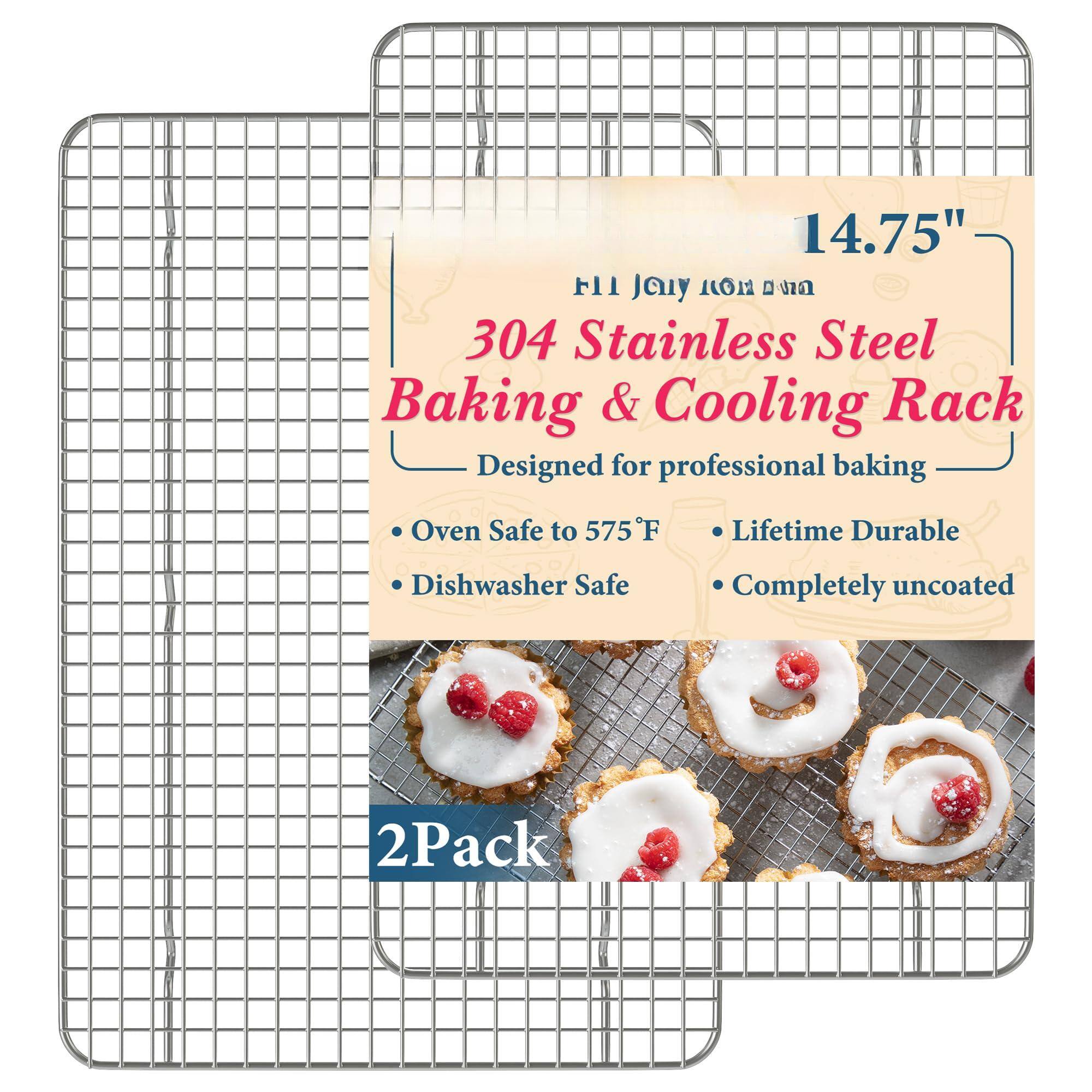 14.75"  
304 Stainless Steel Baking & Cooling Rack  
Designed for professional baking  
- Oven Safe to 575°F  
- Dishwasher Safe  
- Lifetime Durable  
- Completely uncoated  
2 Pack