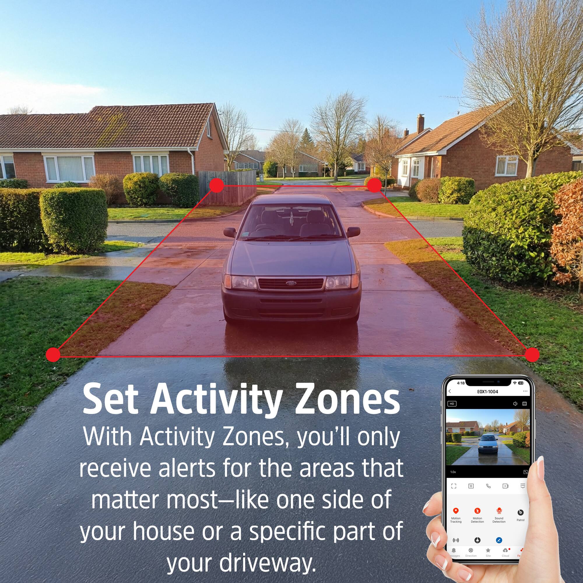 Set Activity Zones

With Activity Zones, you'll only receive alerts for the areas that matter most—like one side of your house or a specific part of your driveway.