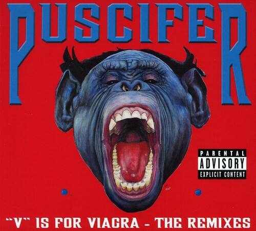 PUSCIFER  
"V" IS FOR VIAGRA - THE REMIXES  

PARENTAL ADVISORY  
EXPLICIT CONTENT