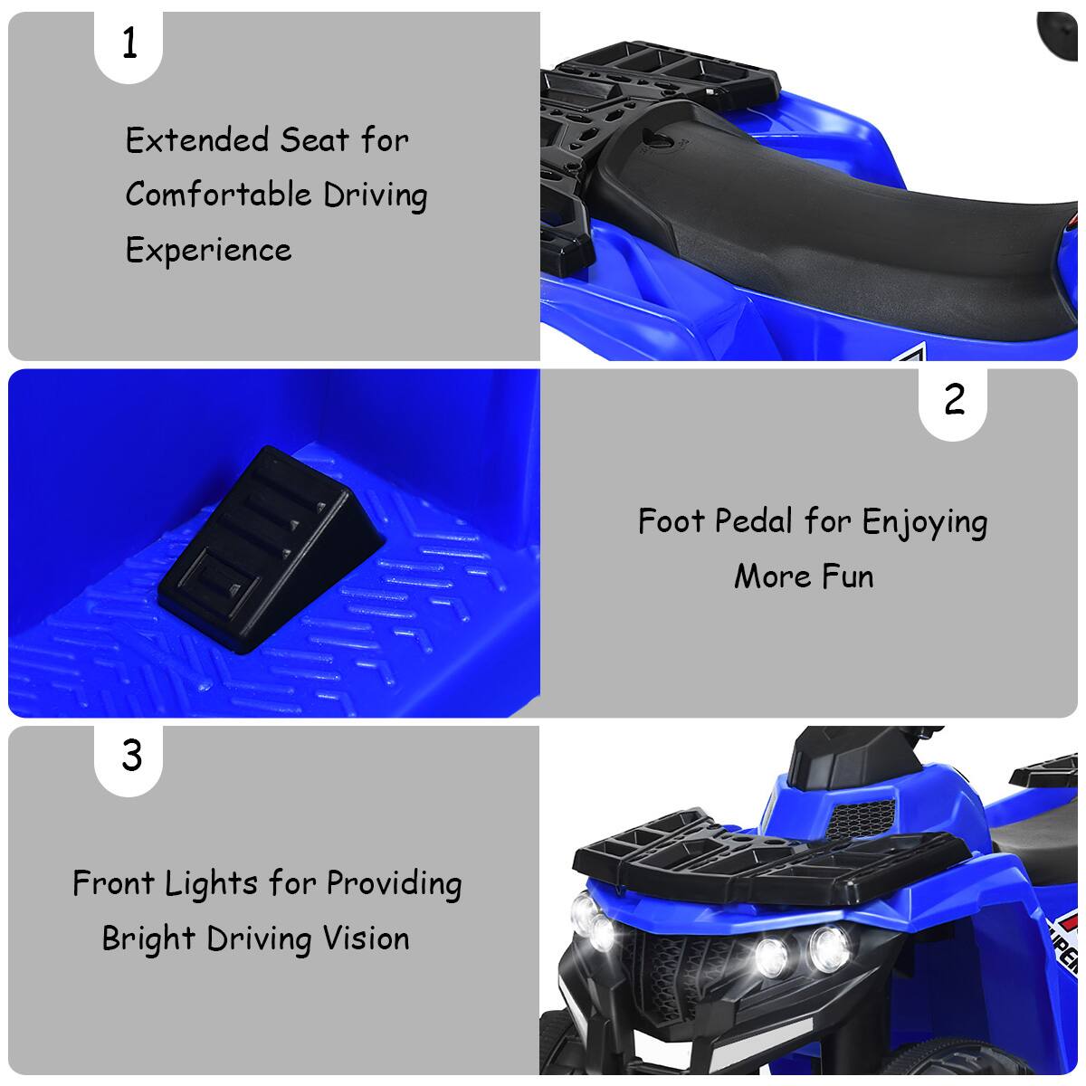1. Extended Seat for Comfortable Driving Experience  
2. Foot Pedal for Enjoying More Fun  
3. Front Lights for Providing Bright Driving Vision