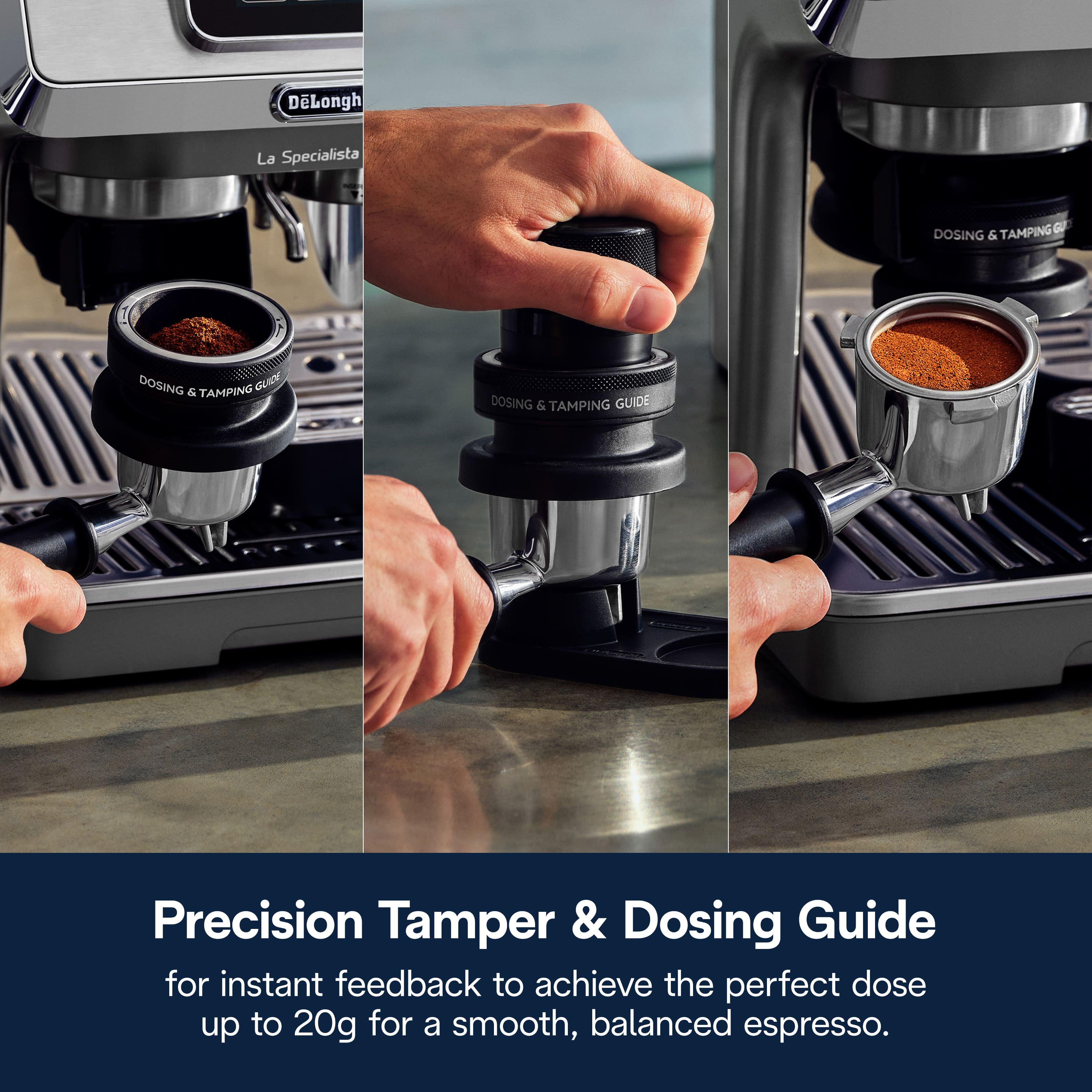 Precision Tamper & Dosing Guide for instant feedback to achieve the perfect dose up to 20g for a smooth, balanced espresso.