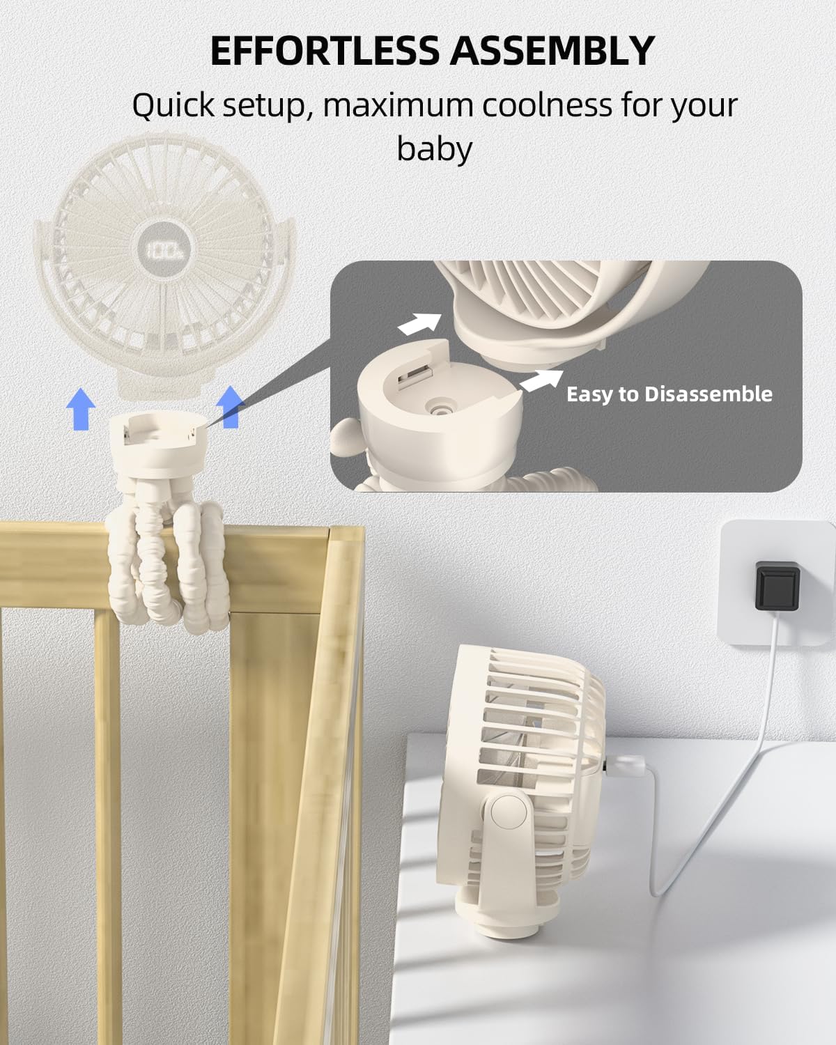 EFFORTLESS ASSEMBLY  
Quick setup, maximum coolness for your baby  
100 Easy to Disassemble