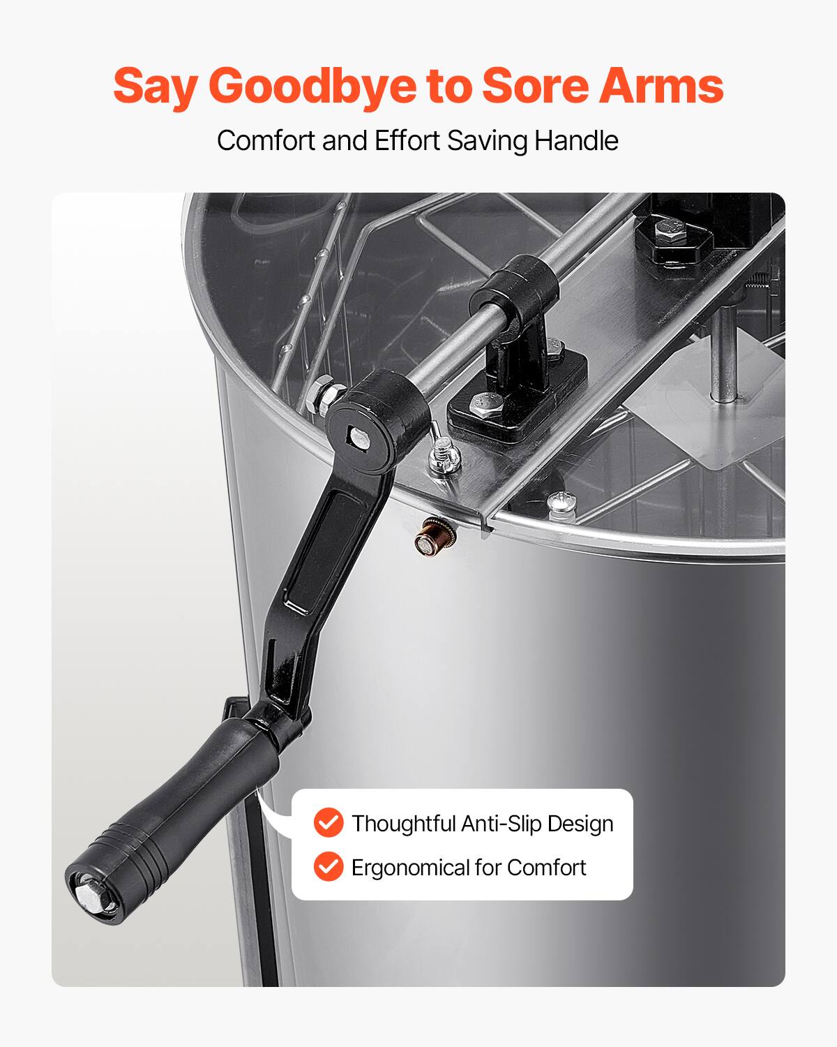 Say Goodbye to Sore Arms  
Comfort and Effort Saving Handle  

Thoughtful Anti-Slip Design  
Ergonomical for Comfort