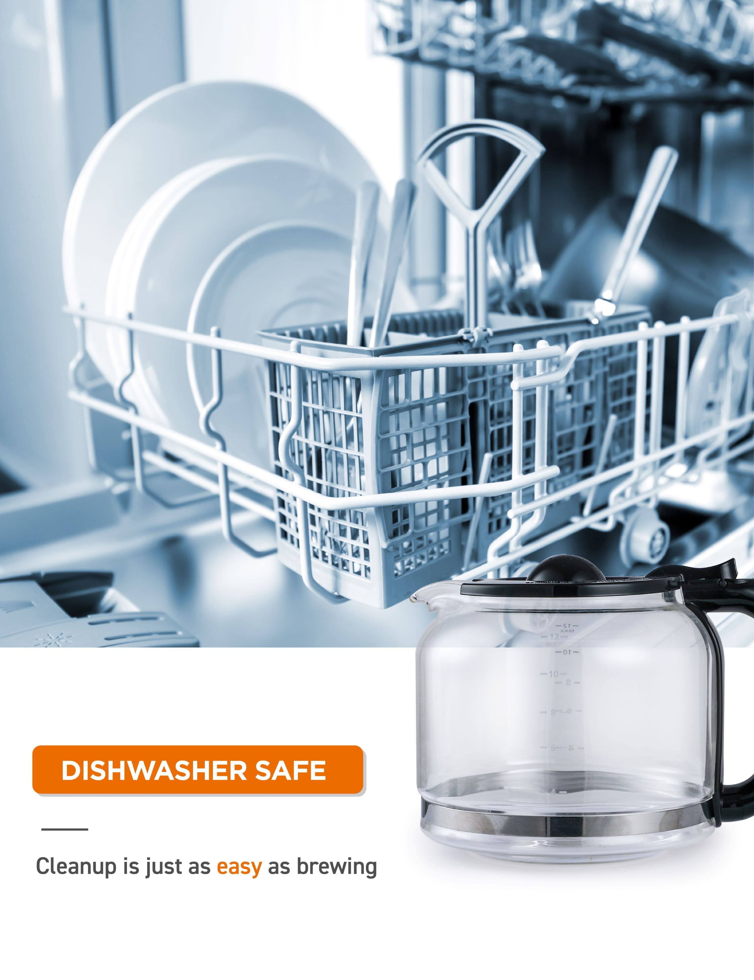 DISHWASHER SAFE
Cleanup is just as easy as brewing