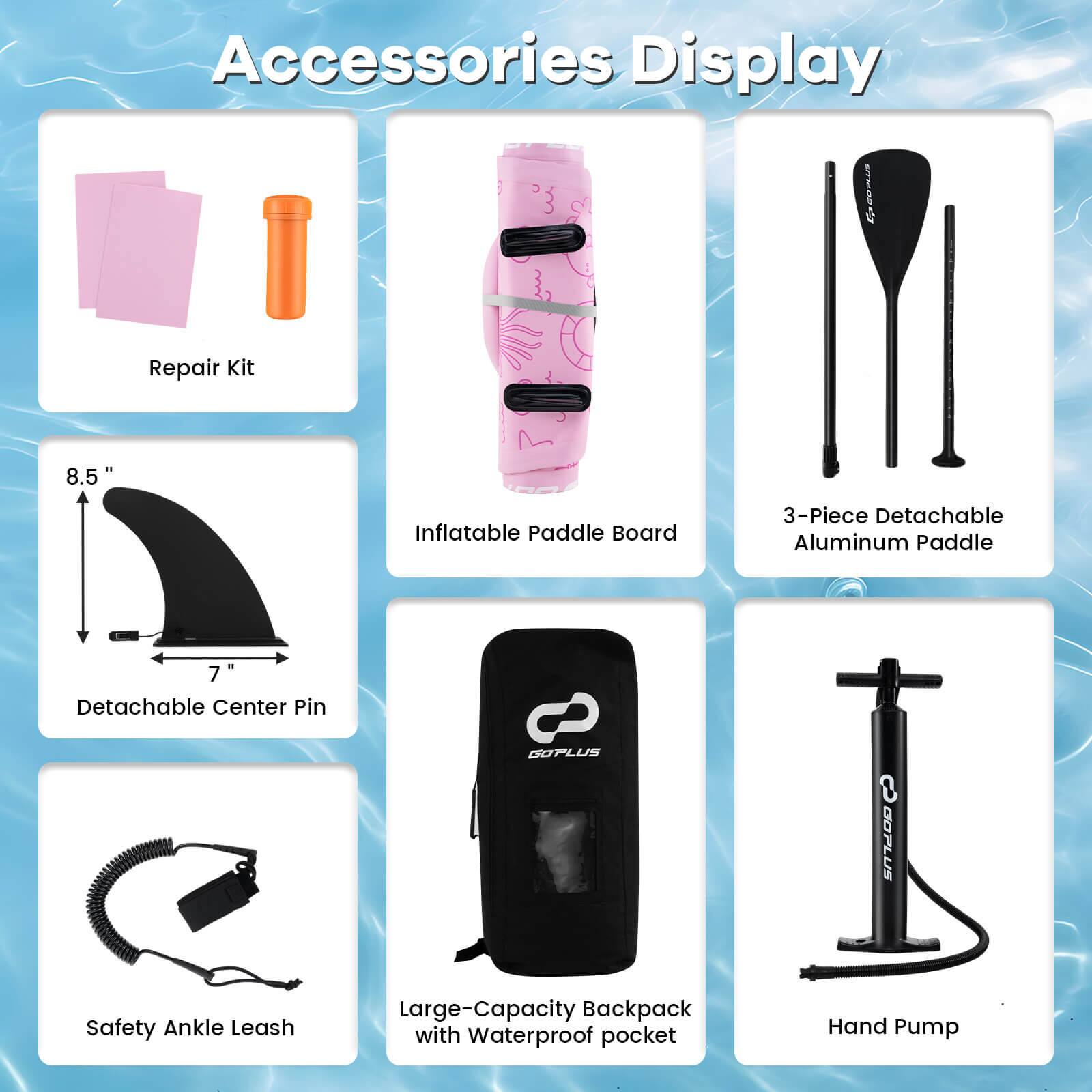 Accessories Display

- Repair Kit
- 8.5" Inflatable Paddle Board
- 3-Piece Detachable Aluminum Paddle
- 7" Detachable Center Pin
- Safety Ankle Leash
- Large-Capacity Backpack with Waterproof Pocket
- Hand Pump