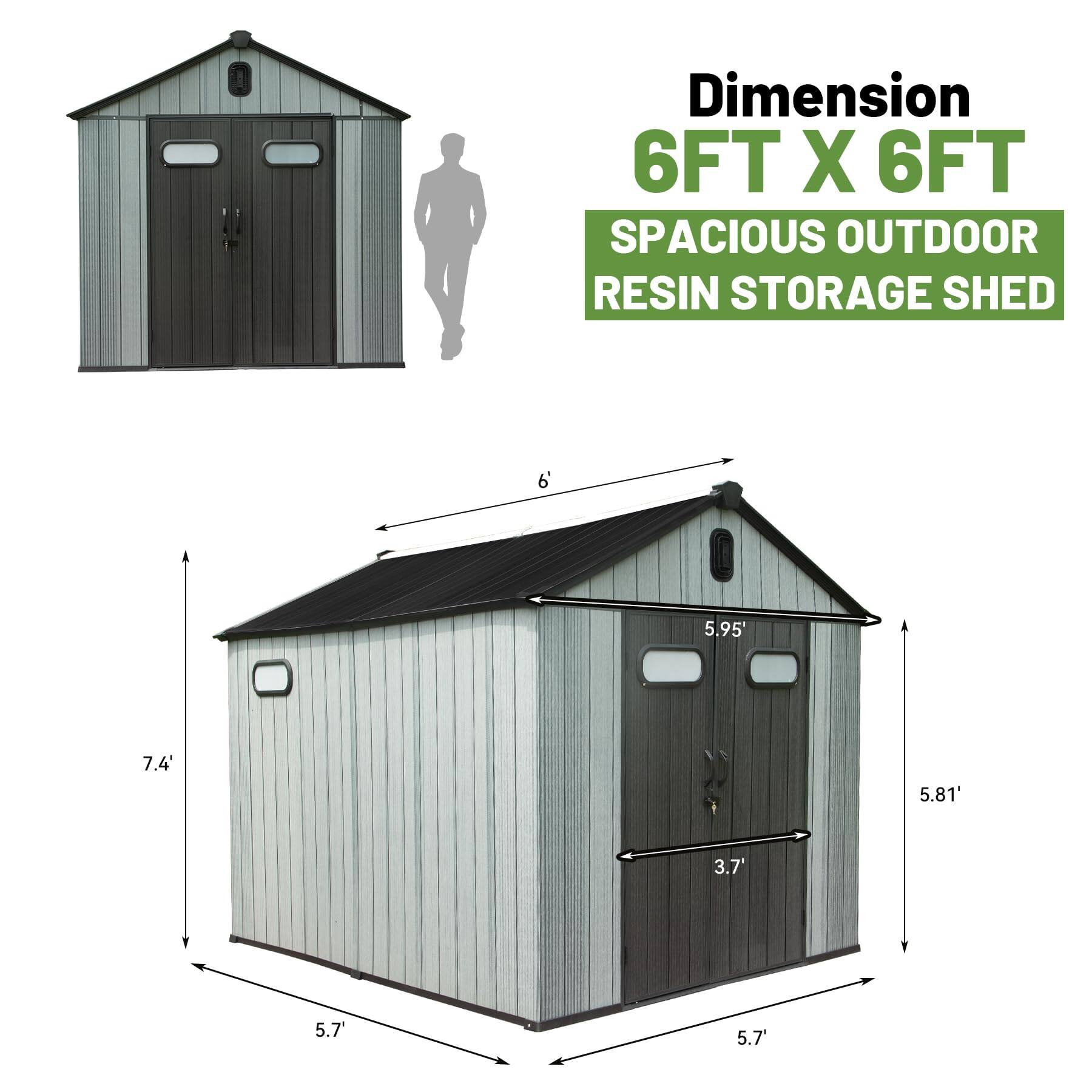Dimension 6FT X 6FT SPACIOUS OUTDOOR RESIN STORAGE SHED

- 6FT
- 7.4'
- 5.81'
- 5.95'
- 5.7'
- 3.7'