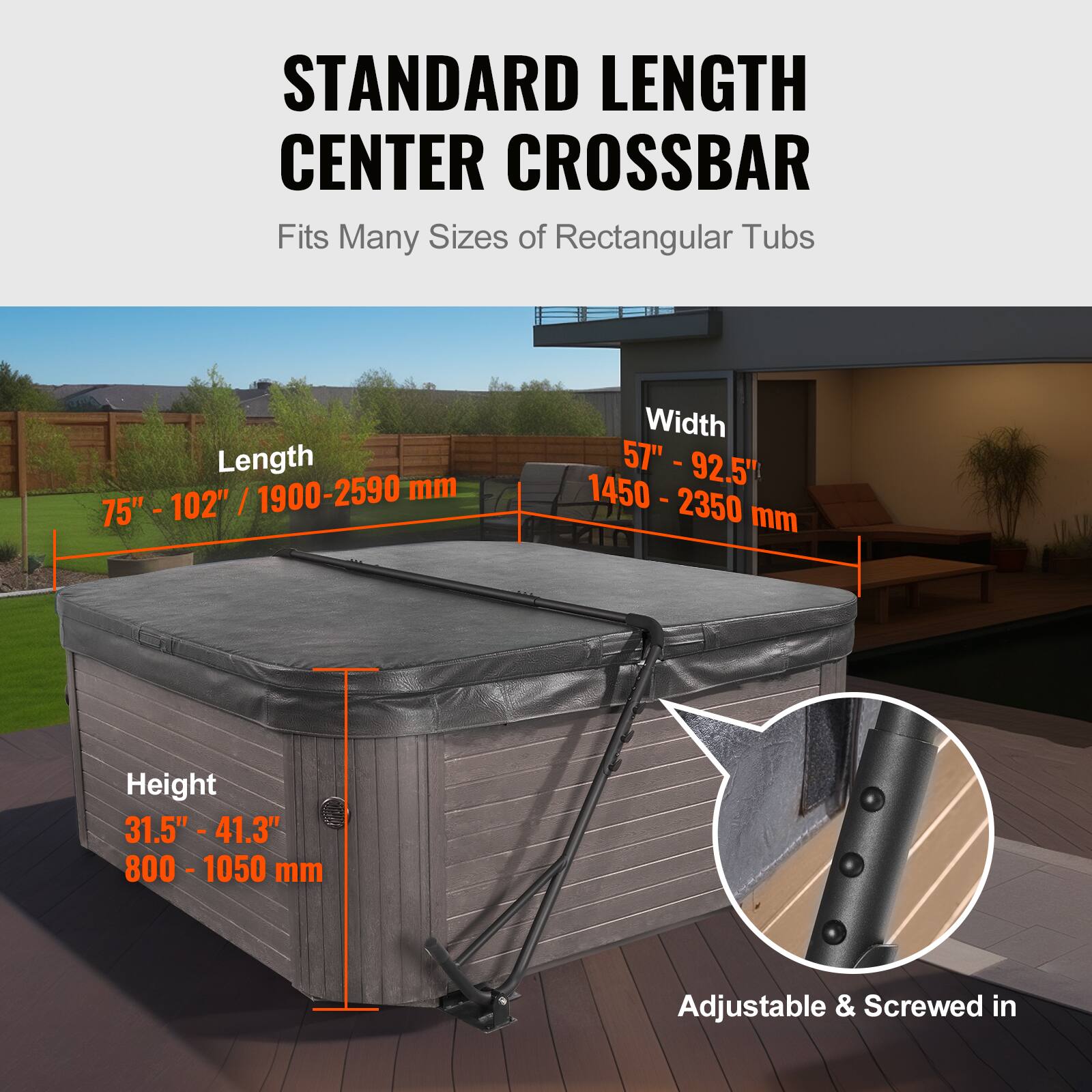 STANDARD LENGTH CENTER CROSSBAR  
Fits Many Sizes of Rectangular Tubs  

Length: 75" - 102" / 1900-2590 mm  
Width: 57" - 92.5" / 1450-2350 mm  
Height: 31.5" - 41.3" / 800-1050 mm  

Adjustable & Screwed in