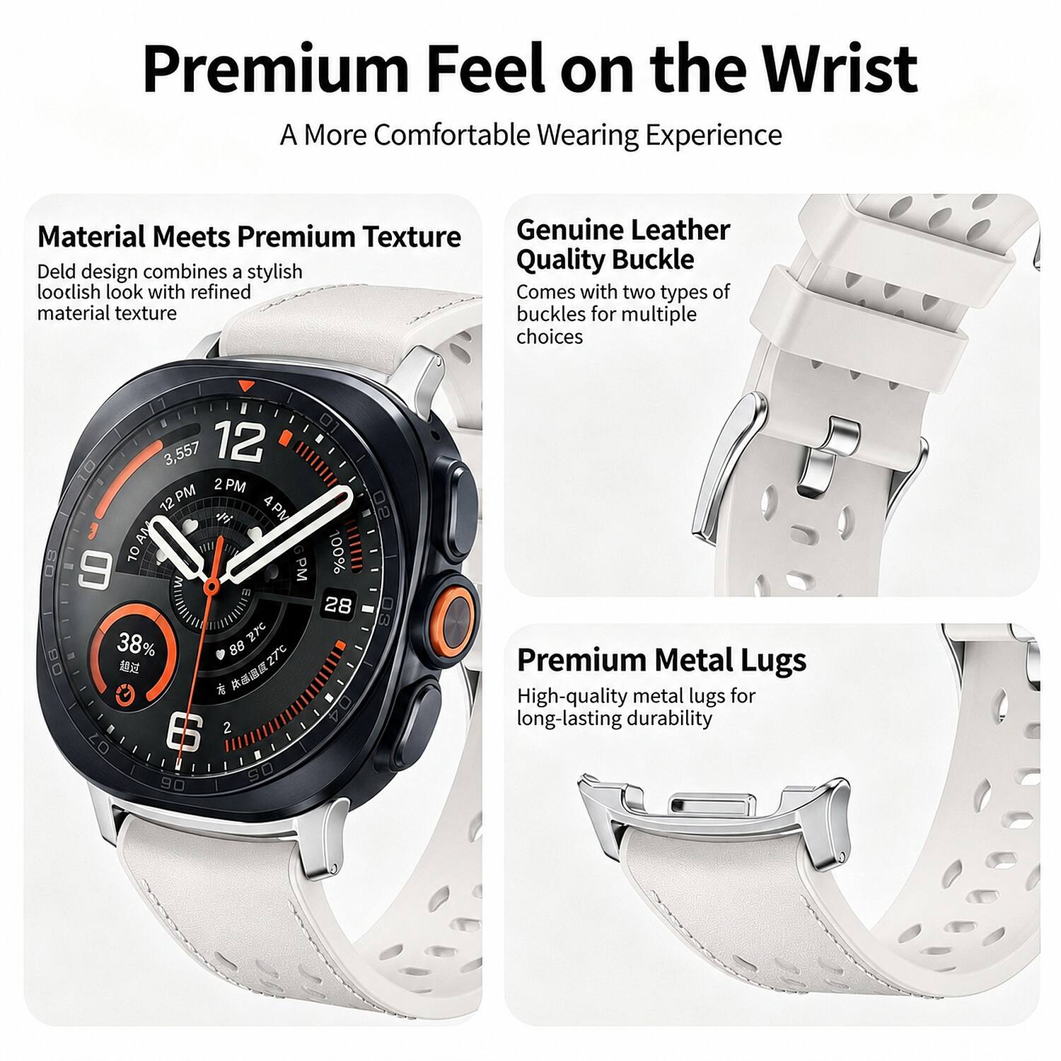 Premium Feel on the Wrist  
A More Comfortable Wearing Experience

Material Meets Premium Texture  
Deld design combines a stylish loodish look with refined material texture

Genuine Leather Quality Buckle  
Comes with two types of material texture buckles for multiple choices

Premium Metal Lugs  
High-quality metal lugs for long-lasting durability
