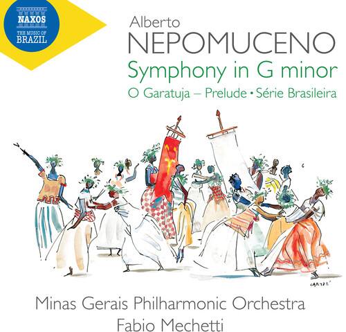 NAXOS  
THE MUSIC OF BRAZIL

Alberto NEPOMUCENO  
Symphony in G minor  
O Garatuja - Prelude • Série Brasileira

Minas Gerais Philharmonic Orchestra  
Fabio Mechetti