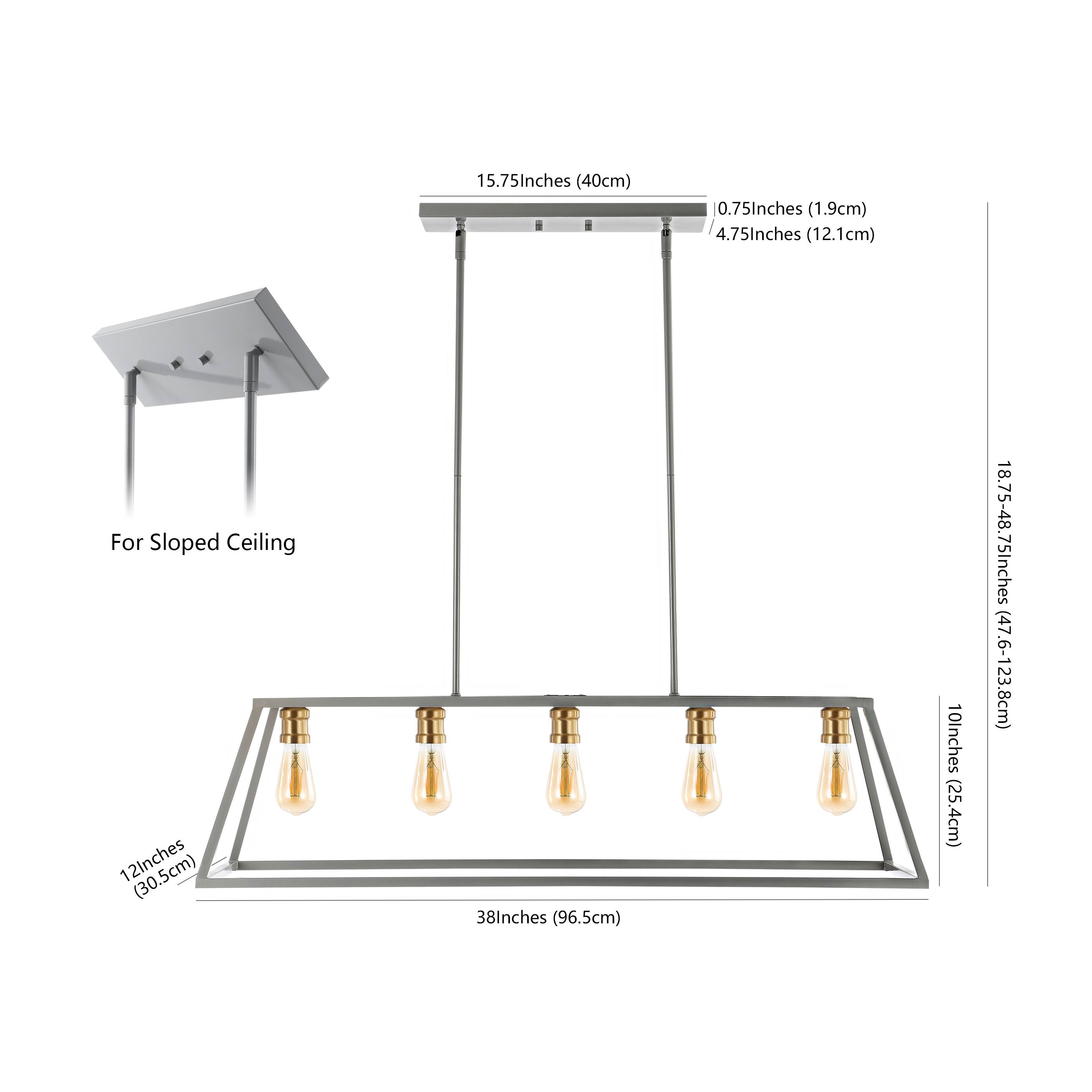 15.75 Inches (40cm)  
0.75 Inches (1.9cm)  
4.75 Inches (12.1cm)  
For Sloped Ceiling  
12 Inches (30.5cm)  
38 Inches (96.5cm)  
10 Inches (25.4cm)  
18.75-48.75 Inches (47.6-123.8cm)