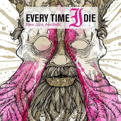 EVERY TIME I DIE
New Junk Aesthetic