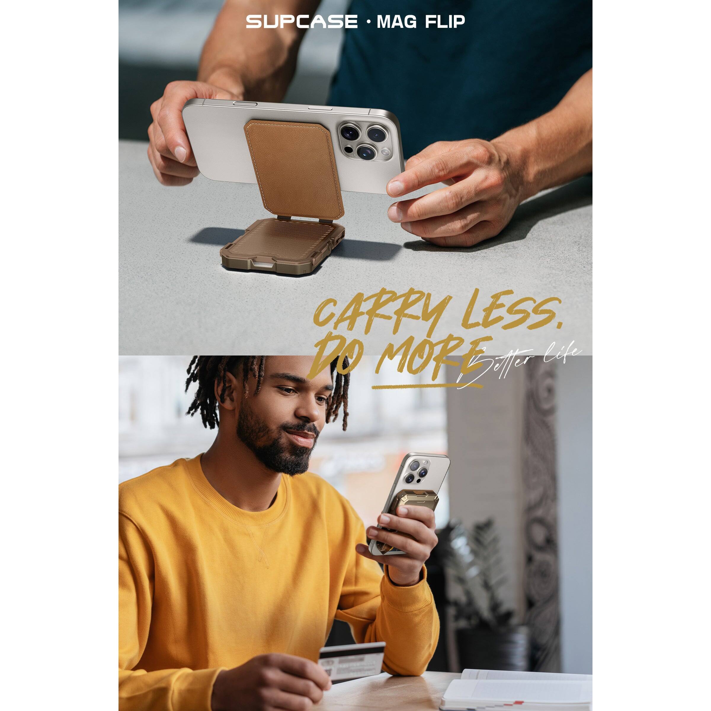 SUPCASE • MAG FLIP

CARRY LESS. DO MORE. Better life