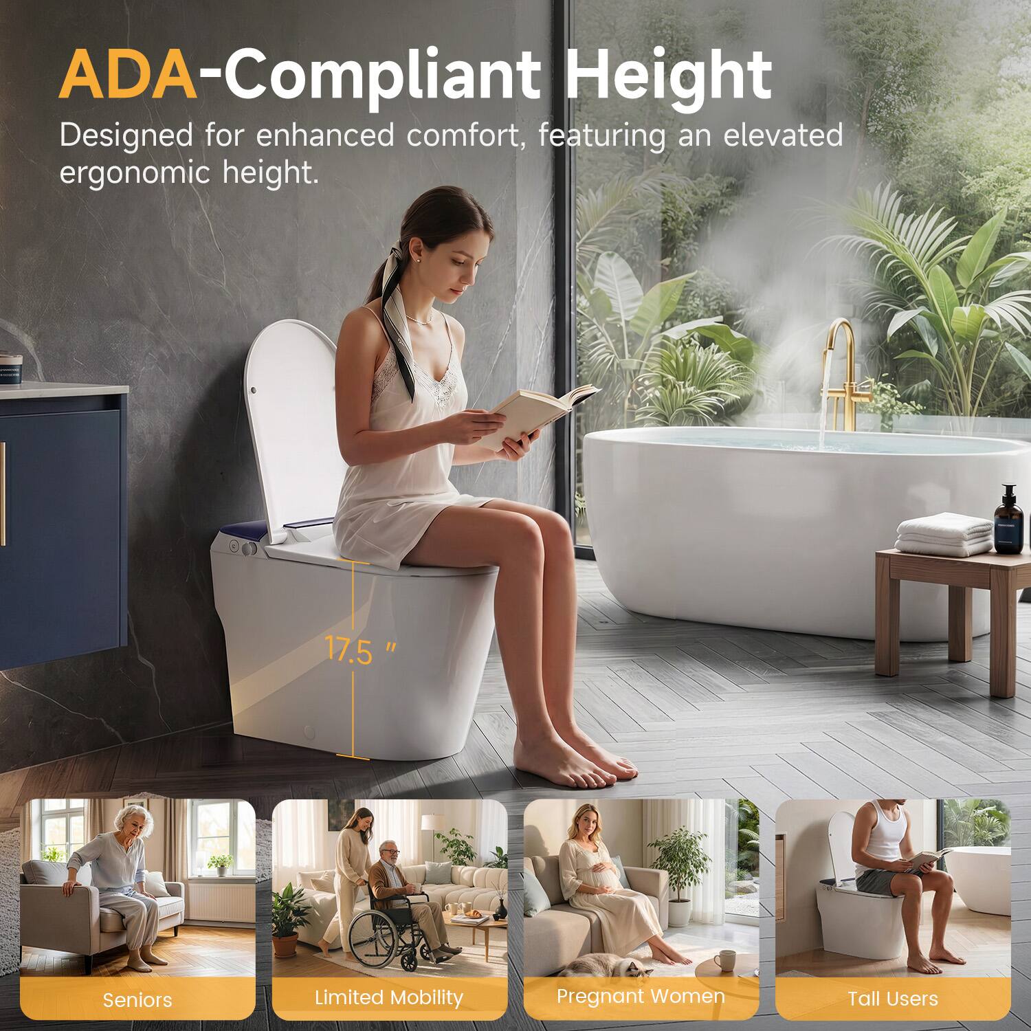 ADA-Compliant Height  
Designed for enhanced comfort, featuring an elevated ergonomic height.  
17.5"  
Seniors  
Limited Mobility  
Pregnant Women  
Tall Users