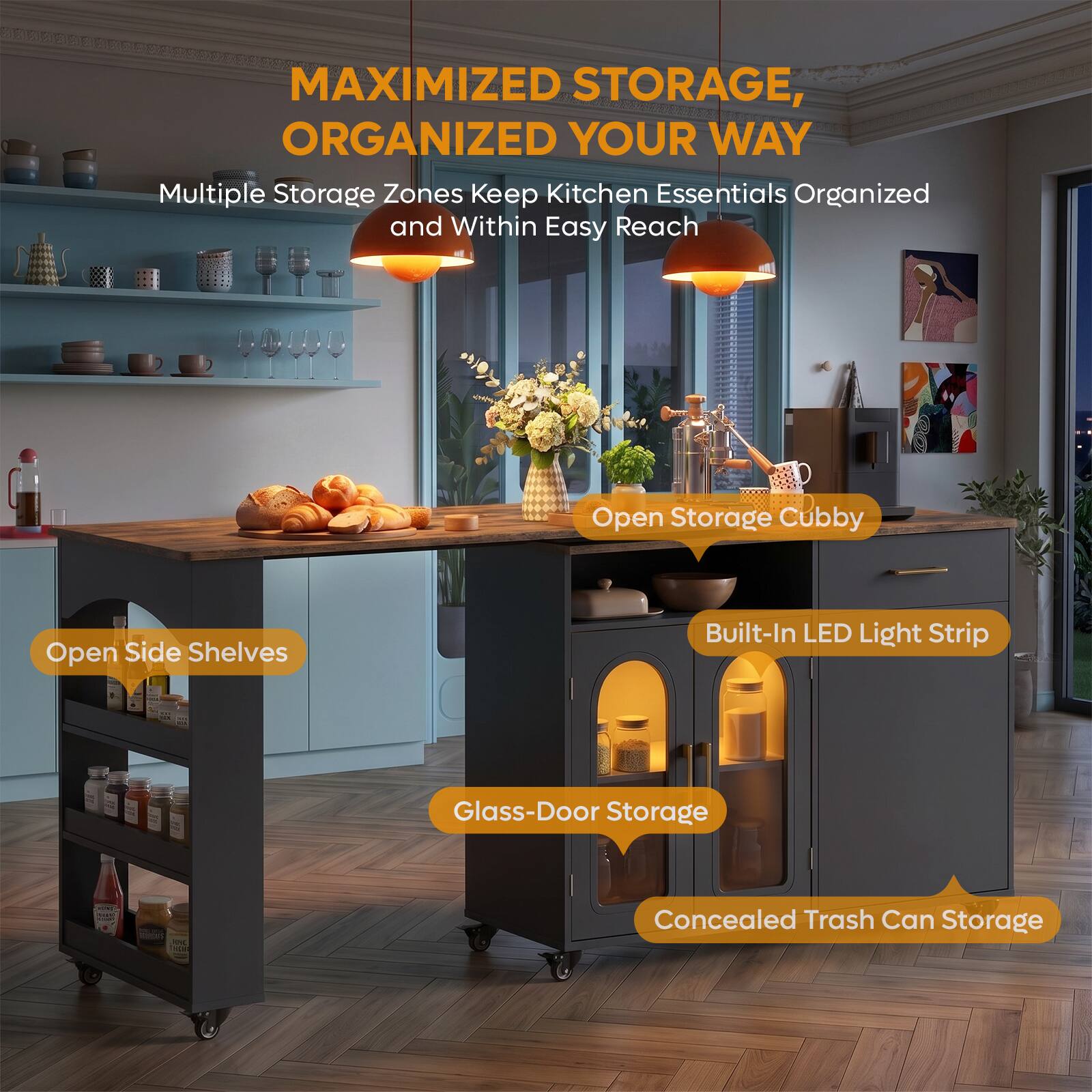 MAXIMIZED STORAGE, ORGANIZED YOUR WAY  
Multiple Storage Zones Keep Kitchen Essentials Organized and Within Easy Reach

- Open Storage Cubby
- Open Side Shelves
- Built-In LED Light Strip
- Glass-Door Storage
- Concealed Trash Can Storage