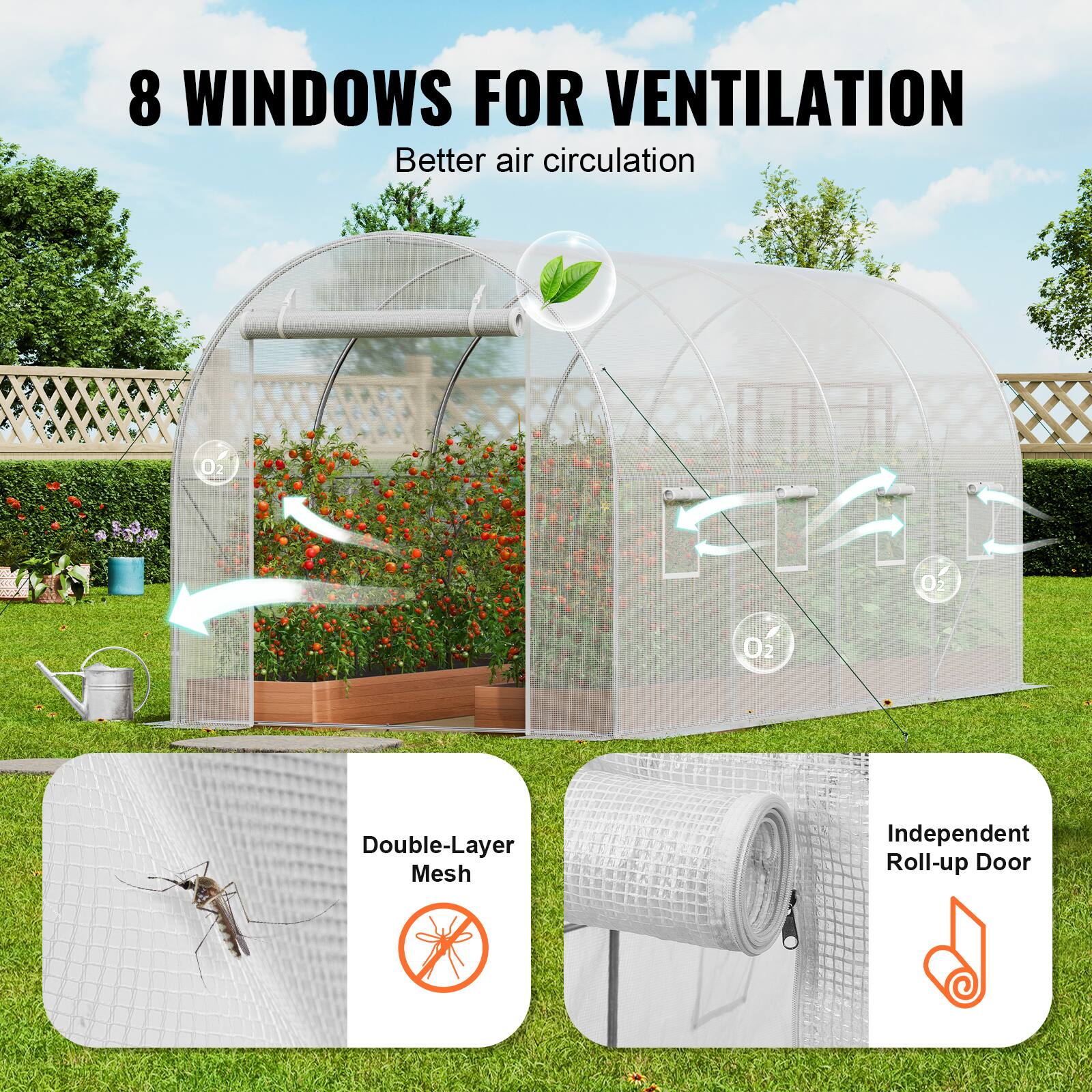8 WINDOWS FOR VENTILATION Better air circulation O2 Oz Double-Layer Mesh Independent Roll-up Door