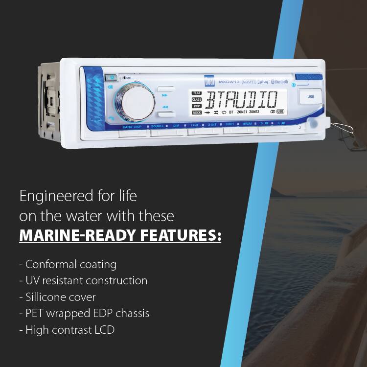 CH

Oval MXDW13 MOSFET Uplug Bluetooth FLAT CLASS ETRUDIO PCP ROCK x BT ZONE1 ZONE2 (1) USB
USB
BAND-DISP
SOURCE I
DIM
I

I
THIS
I
3RPT
AROM

I
6

Engineered for life on the water with these MARINE-READY FEATURES:
- Conformal coating
- UV resistant construction
- Silicone cover
- PET wrapped EDP chassis
- High contrast LCD