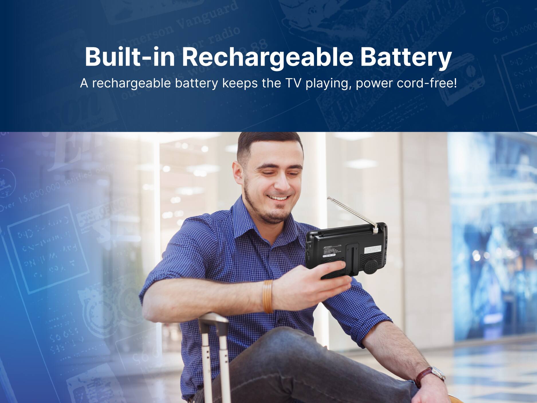 Built-in Rechargeable Battery, A rechargeable battery keeps the TV playing, power cord-free!