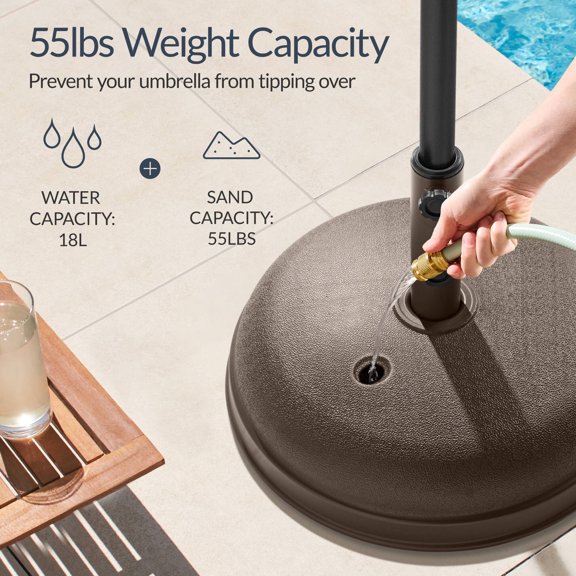 55lbs Weight Capacity  
Prevent your umbrella from tipping over  

WATER CAPACITY: 18L  
SAND CAPACITY: 55LBS