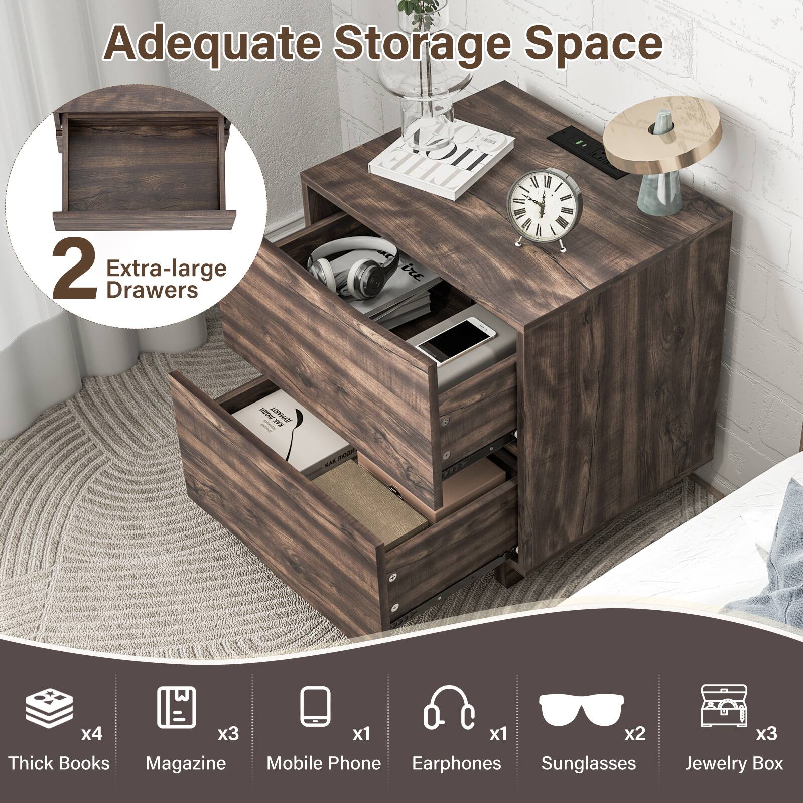 Adequate Storage Space

2 Extra-large Drawers

- Thick Books x4
- Magazine x3
- Mobile Phone x1
- Earphones x1
- Sunglasses x2
- Jewelry Box x3
