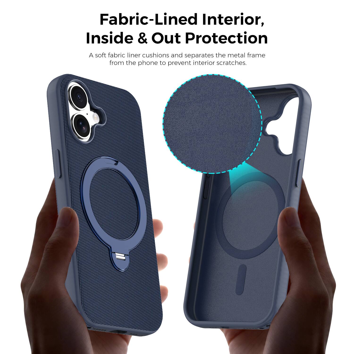 Fabric-Lined Interior, Inside & Out Protection  
A soft fabric liner cushions and separates the metal frame from the phone to prevent interior scratches.