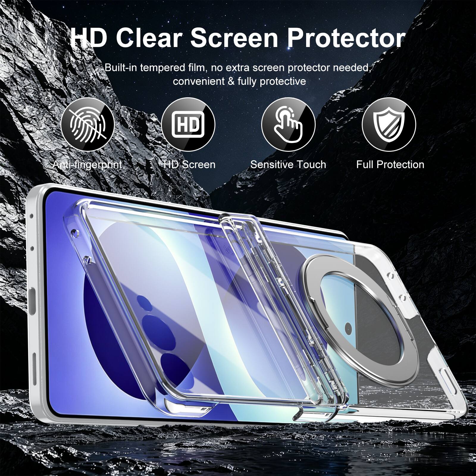 HD Clear Screen Protector  
Built-in tempered film, no extra screen protector needed, convenient & fully protective  
Anti-fingerprint  
HD Screen  
Sensitive Touch  
Full Protection