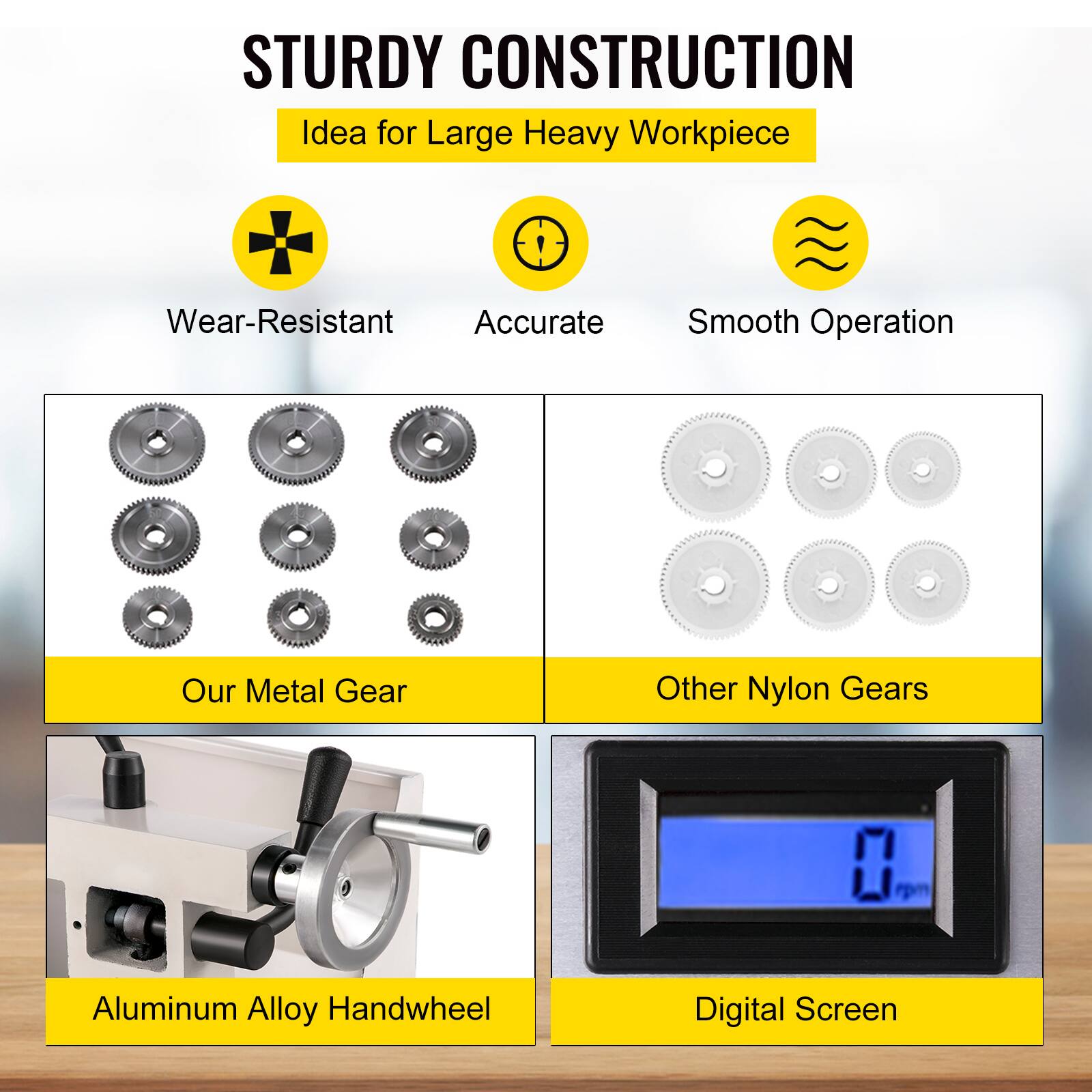STURDY CONSTRUCTION  
Idea for Large Heavy Workpiece  

Wear-Resistant  
Accurate  
Smooth Operation  

Our Metal Gear  
Other Nylon Gears  

Aluminum Alloy Handwheel  
Digital Screen