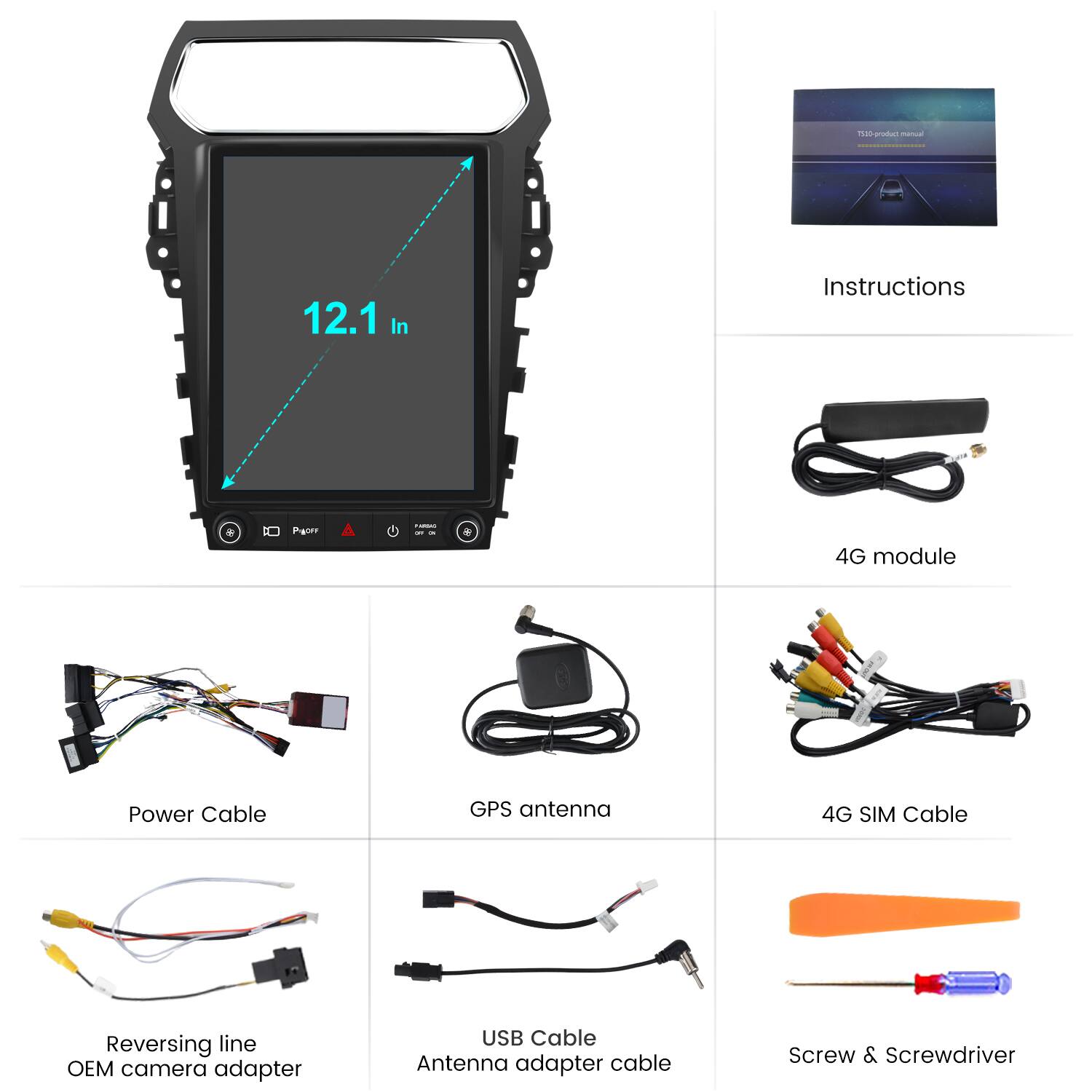 - 12.1 In
- Instructions
- 4G module
- Power Cable
- GPS antenna
- 4G SIM Cable
- Reversing line OEM camera adapter
- USB Cable
- Antenna adapter cable
- Screw & Screwdriver