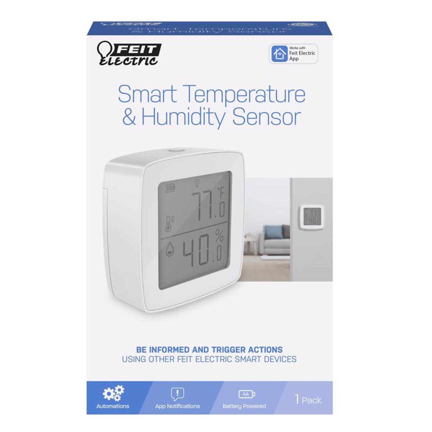 FEIT Electric Smart Temperature & Humidity Sensor  
- 77.6°F  
- 40.8%  

BE INFORMED AND TRIGGER ACTIONS USING OTHER FEIT ELECTRIC SMART DEVICES  
- App Notifications  
- Automations  
- AA Battery Powered  
- 1 Pack