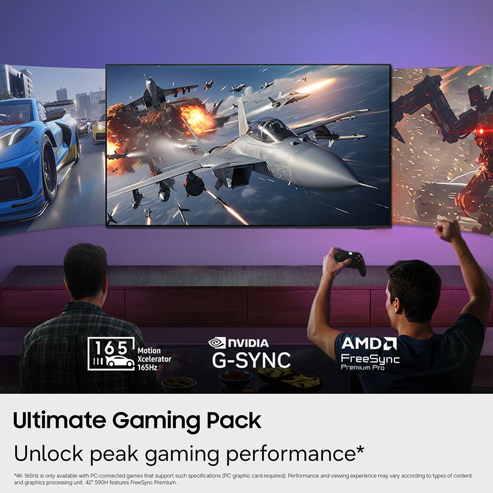 165 Motion III Xcelerator 165Hz  
NVIDIA G-SYNC  
AMD FreeSync Premium Pro  

Ultimate Gaming Pack  
Unlock peak gaming performance*  

*4K 165Hz is only available with PC-connected games that support such specifications (PC graphic card required). Performance and viewing experience may vary according to types of content and graphics processing unit. 42" S90H features FreeSync Premium.