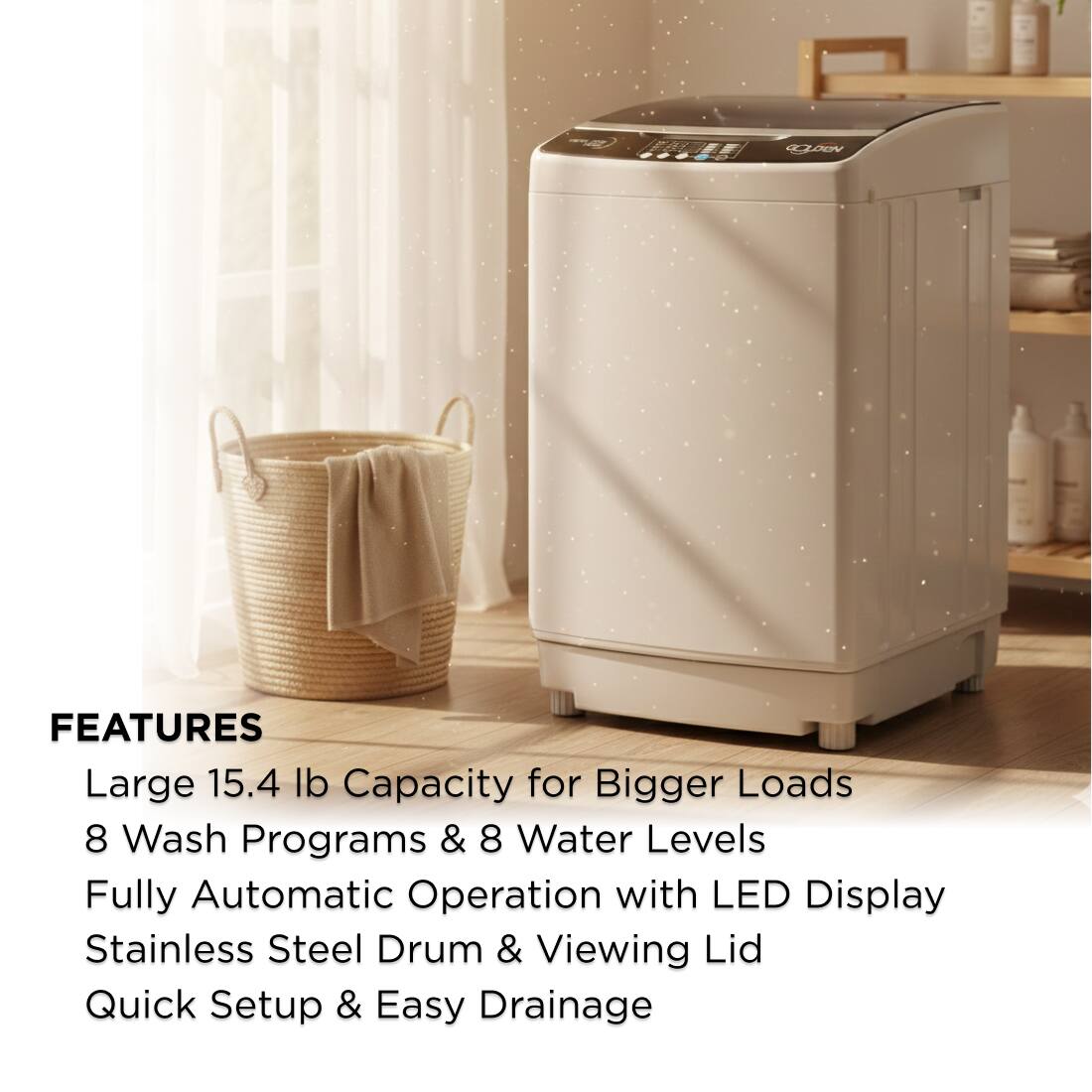 **FEATURES**

- Large 15.4 lb Capacity for Bigger Loads
- 8 Wash Programs & 8 Water Levels
- Fully Automatic Operation with LED Display
- Stainless Steel Drum & Viewing Lid
- Quick Setup & Easy Drainage