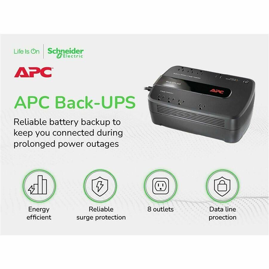 Life Is On  
Schneider Electric  

APC Back-UPS  
Reliable battery backup to keep you connected during prolonged power outages  

- Energy efficient  
- Reliable surge protection  
- 8 outlets  
- Data line protection