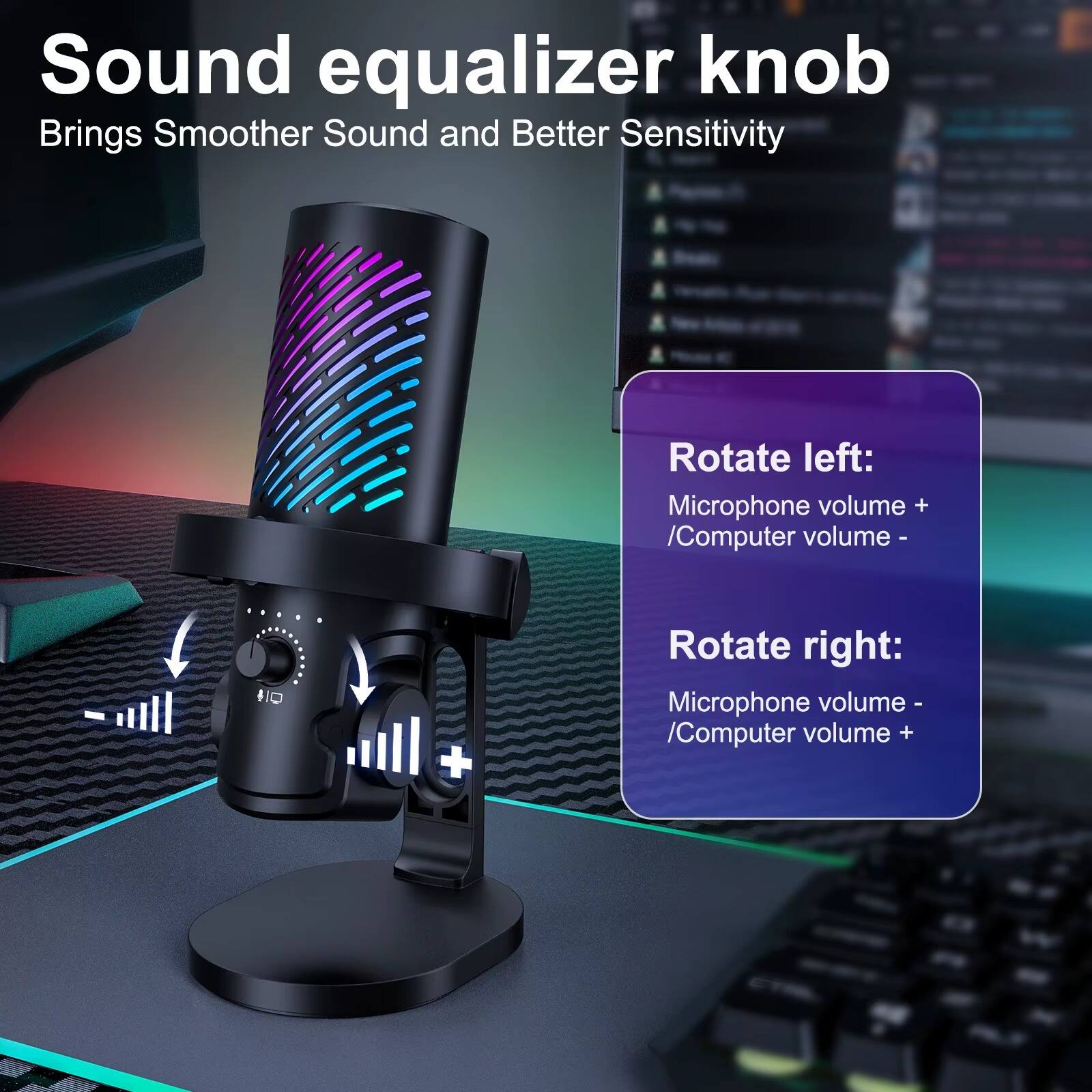 Sound equalizer knob  
Brings Smoother Sound and Better Sensitivity

Rotate left:  
Microphone volume + / Computer volume -

Rotate right:  
Microphone volume - / Computer volume +