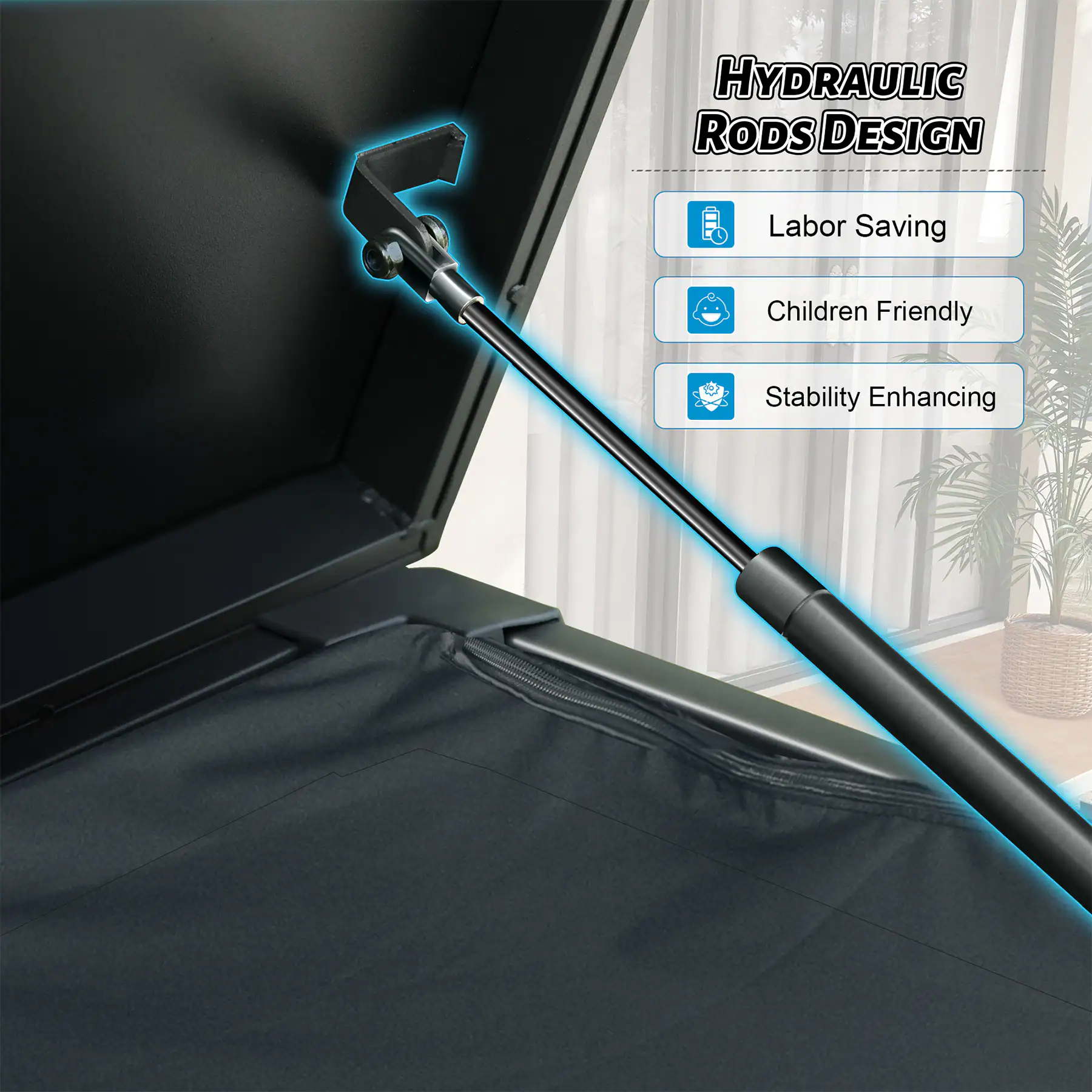 Hydraulic Rods Design  
- Labor Saving  
- Children Friendly  
- Stability Enhancing