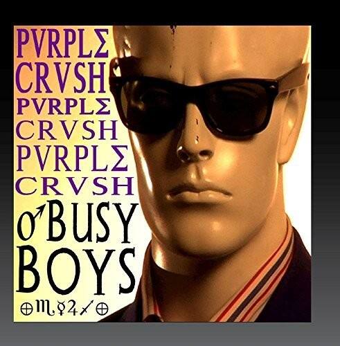 PVRPLE CRVSH  
PVRPLE CRVSH  
PVRPLE CRVSH  
O'BUSY BOYS  
m84