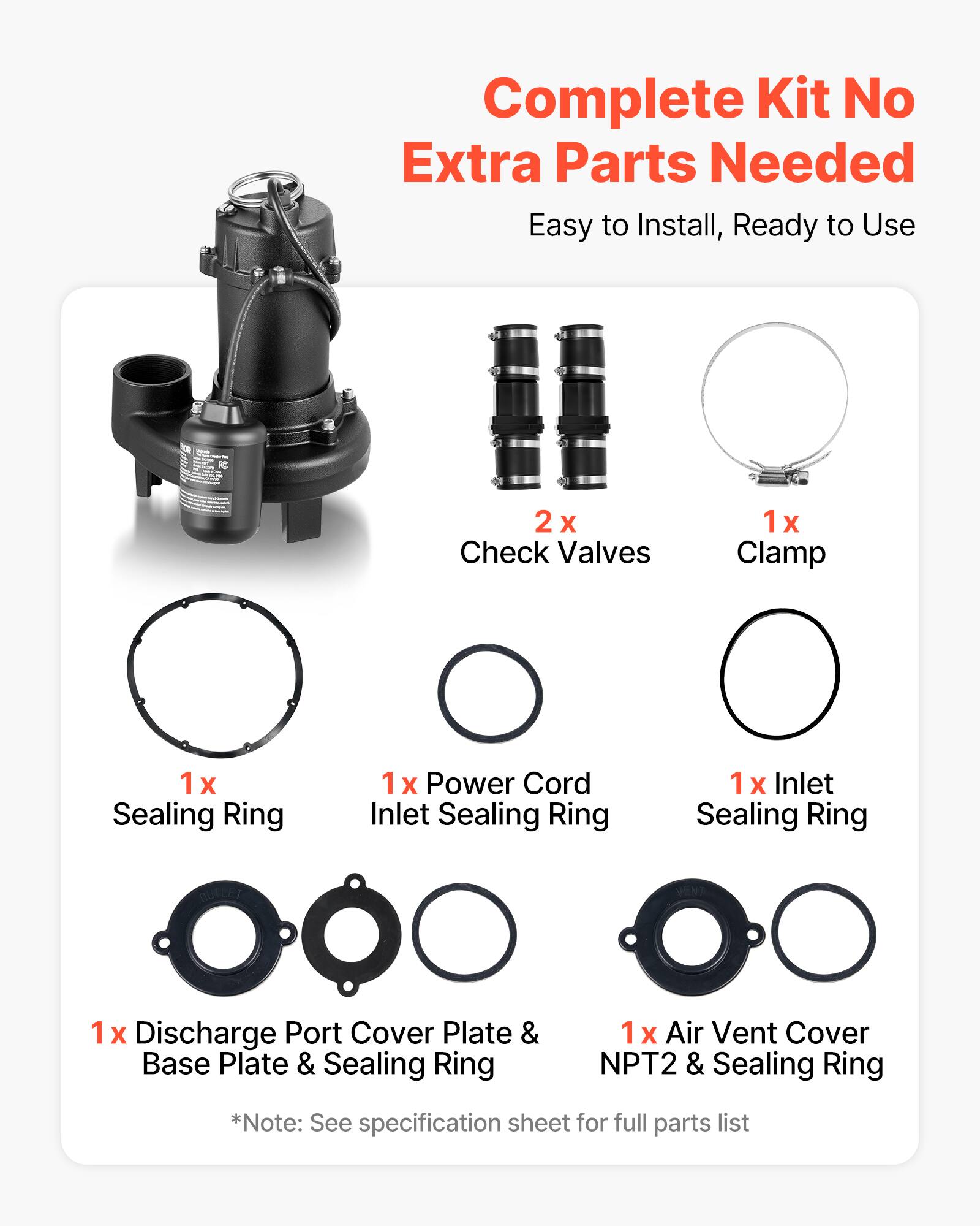 Complete Kit No Extra Parts Needed  
Easy to Install, Ready to Use  

2x Check Valves  
1x Clamp  
1x Sealing Ring  
1x Power Cord Inlet Sealing Ring  
1x Inlet Sealing Ring  
1x Discharge Port Cover Plate & Base Plate & Sealing Ring  
1x Air Vent Cover NPT2 & Sealing Ring  

*Note: See specification sheet for full parts list