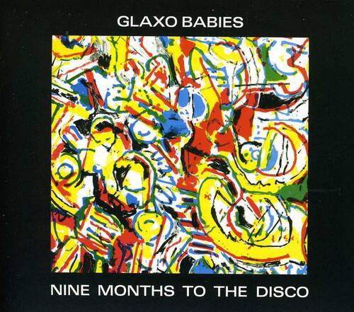 GLAXO BABIES

NINE MONTHS TO THE DISCO