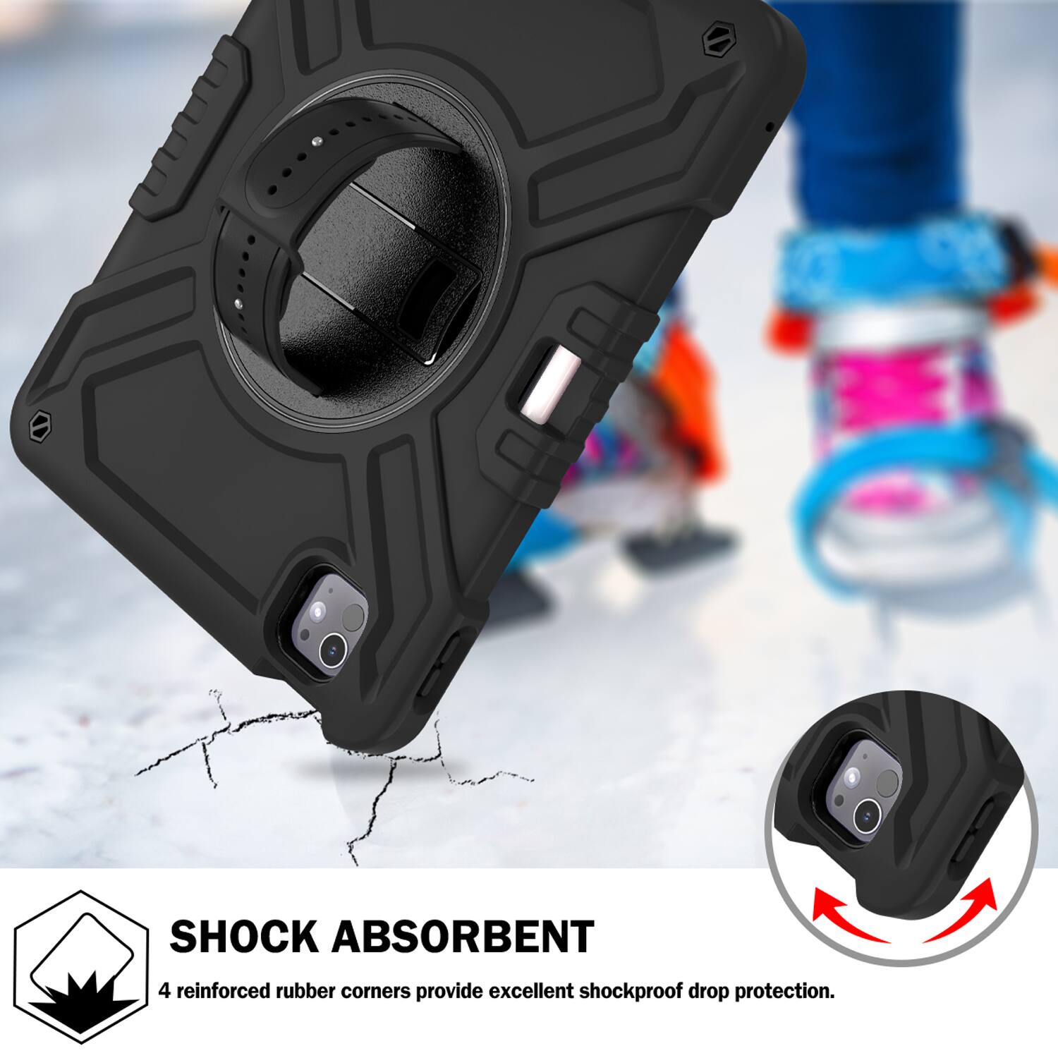 SHOCK ABSORBENT  
4 reinforced rubber corners provide excellent shockproof drop protection.