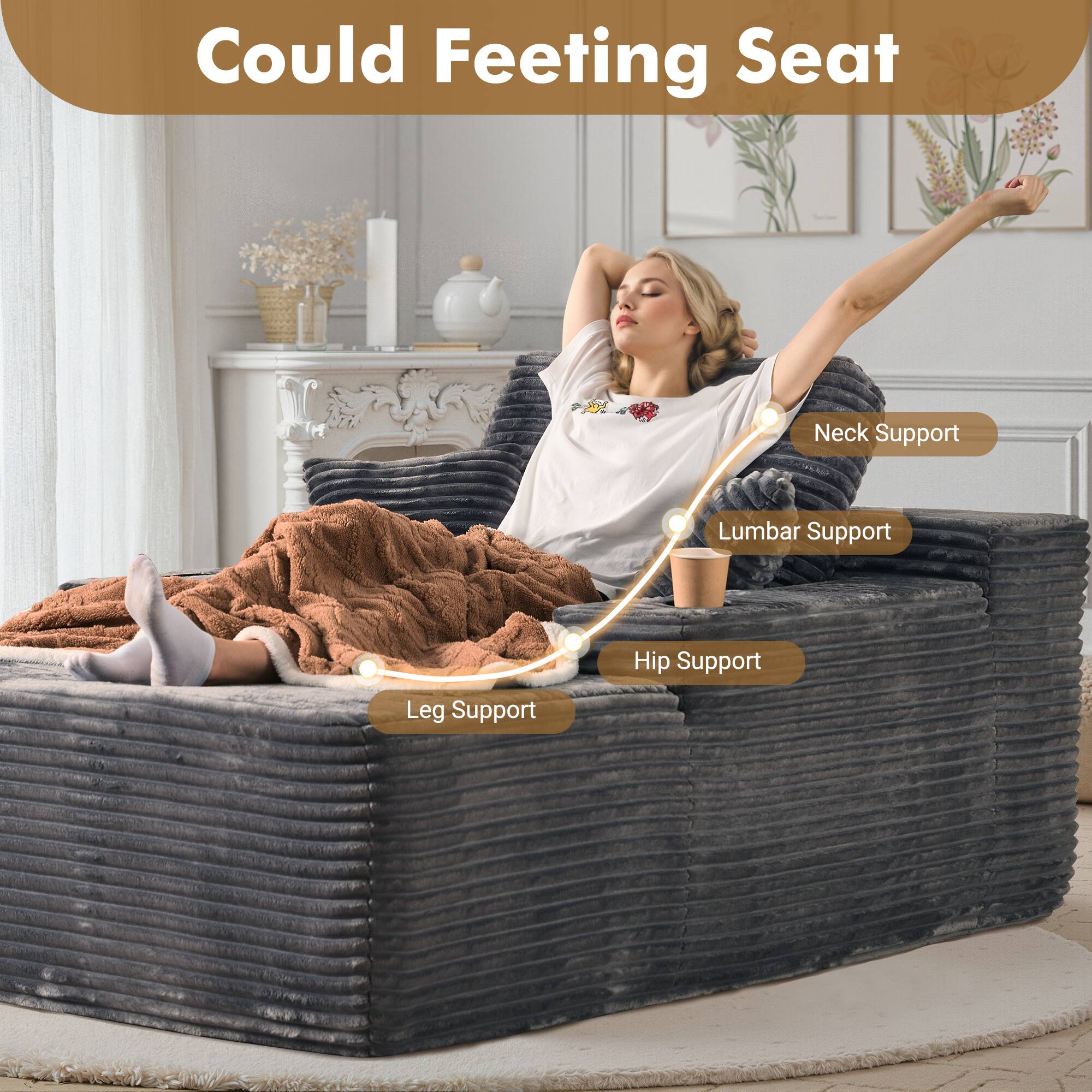 Could Feeting Seat

- Neck Support
- Lumbar Support
- Hip Support
- Leg Support
