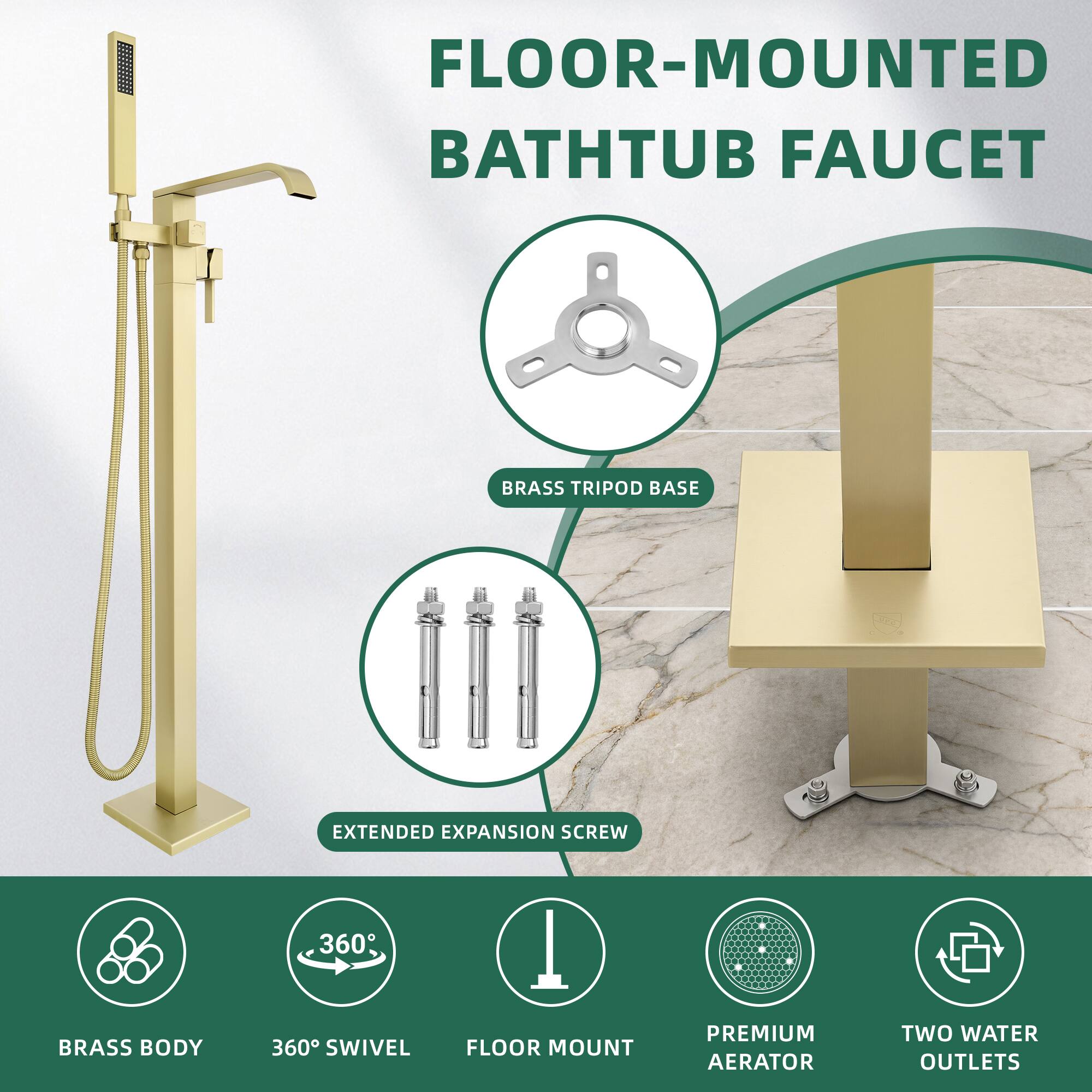 FLOOR-MOUNTED BATHUB FAUCET  
BRASS TRIPOD BASE  
EXTENDED EXPANSION SCREW  
BRASS BODY  
360° SWIVEL  
FLOOR MOUNT  
PREMIUM AERATOR  
TWO WATER OUTLETS