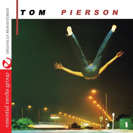 TOM PIERSON
REMASTERED DIGITALLY
essential media group
DIGITALLY REMASTERED