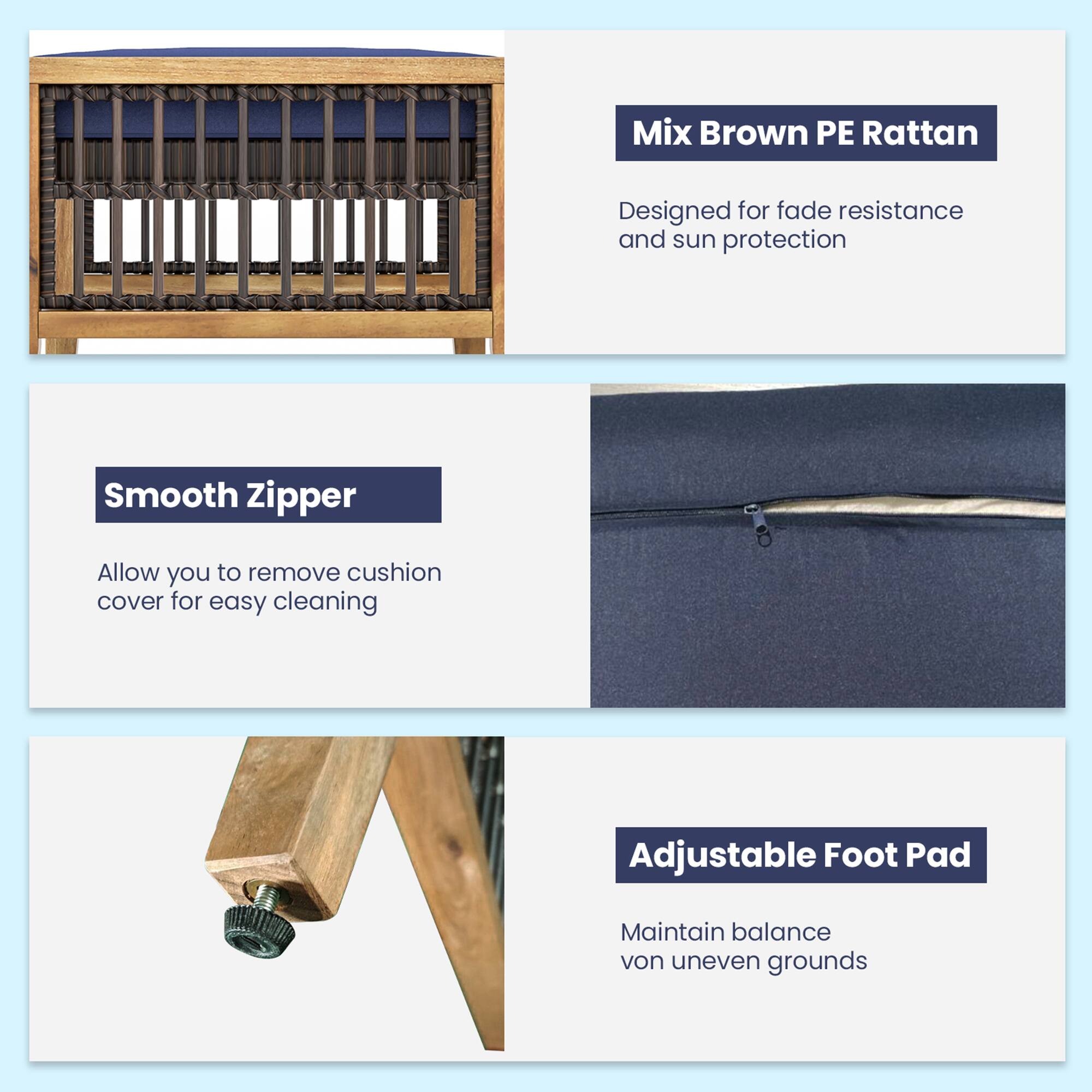 Mix Brown PE Rattan  
Designed for fade resistance and sun protection  

Smooth Zipper  
Allow you to remove cushion cover for easy cleaning  

Adjustable Foot Pad  
Maintain balance on uneven grounds