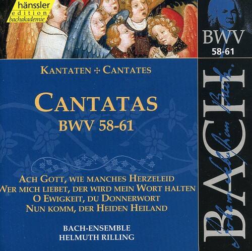 hänssler  
bachakademie  

edition  
KANTATEN + CANTATES  
CANTATAS  
BWV 58-61  

Ach Gott, wie manches Herzeleid  
Wer mich liebet, der wird mein Wort halten  
O Ewigkeit, du Donnerwort  
Nun komm, der Heiden Heiland  

BACH-ENSEMBLE  
HELMUTH RILLING  

BWV 58-61