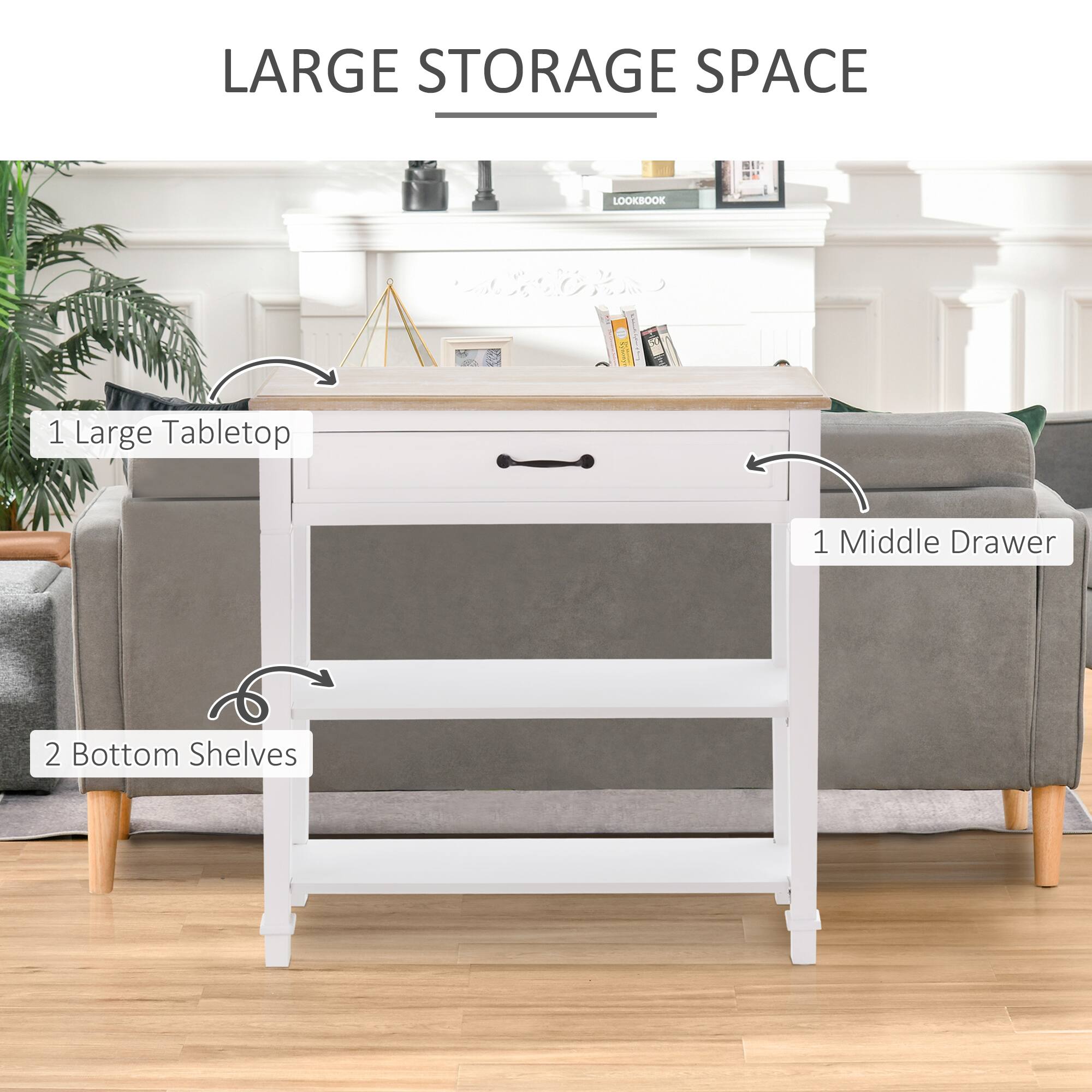 LARGE STORAGE SPACE

1 Large Tabletop
1 Middle Drawer
2 Bottom Shelves