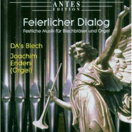 ANTES EDITION
Feierlicher Dialog
Festliche Musik für Blechbläser und Orgel
DA's Blech
Joachim Enders (Orgel)