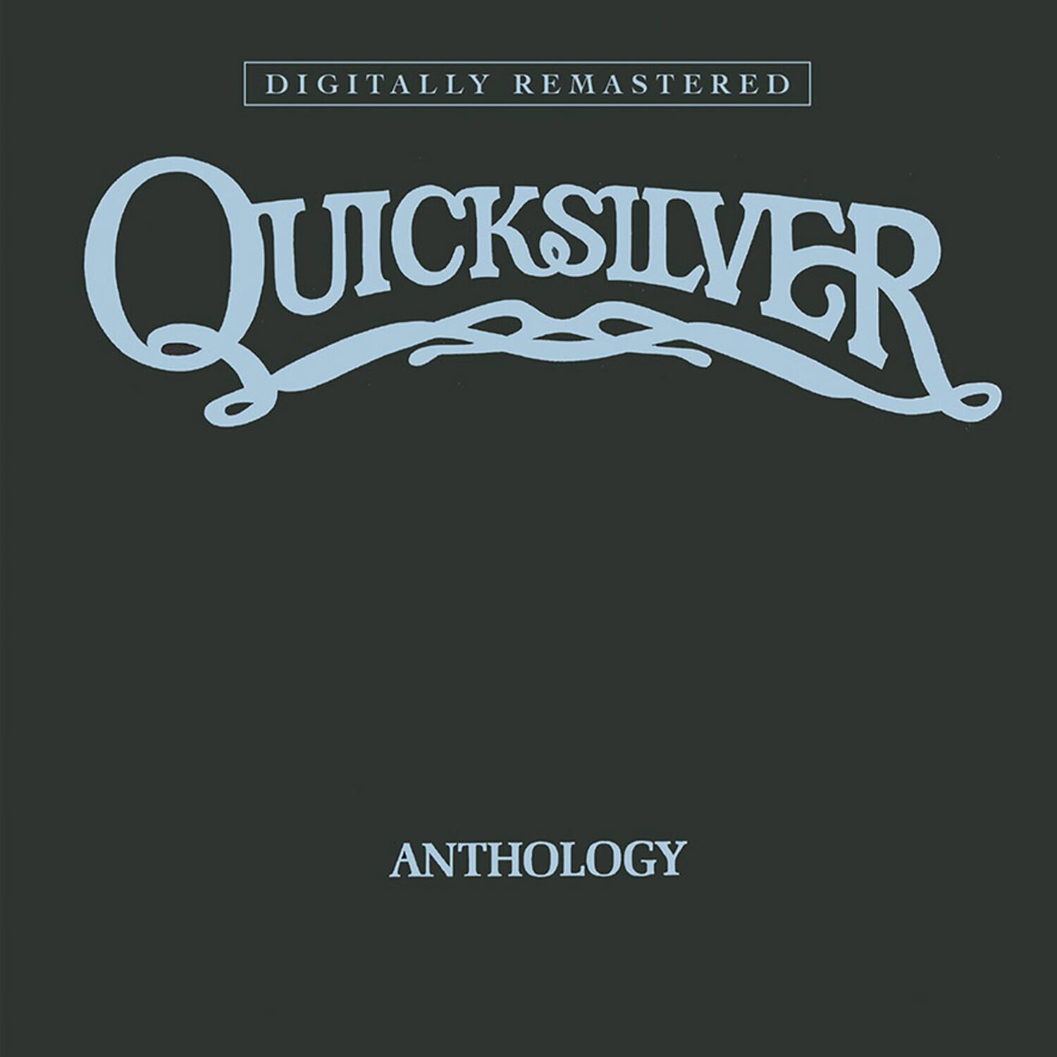 DIGITALLY REMASTERED  
QUICKSILVER  
ANTHOLOGY