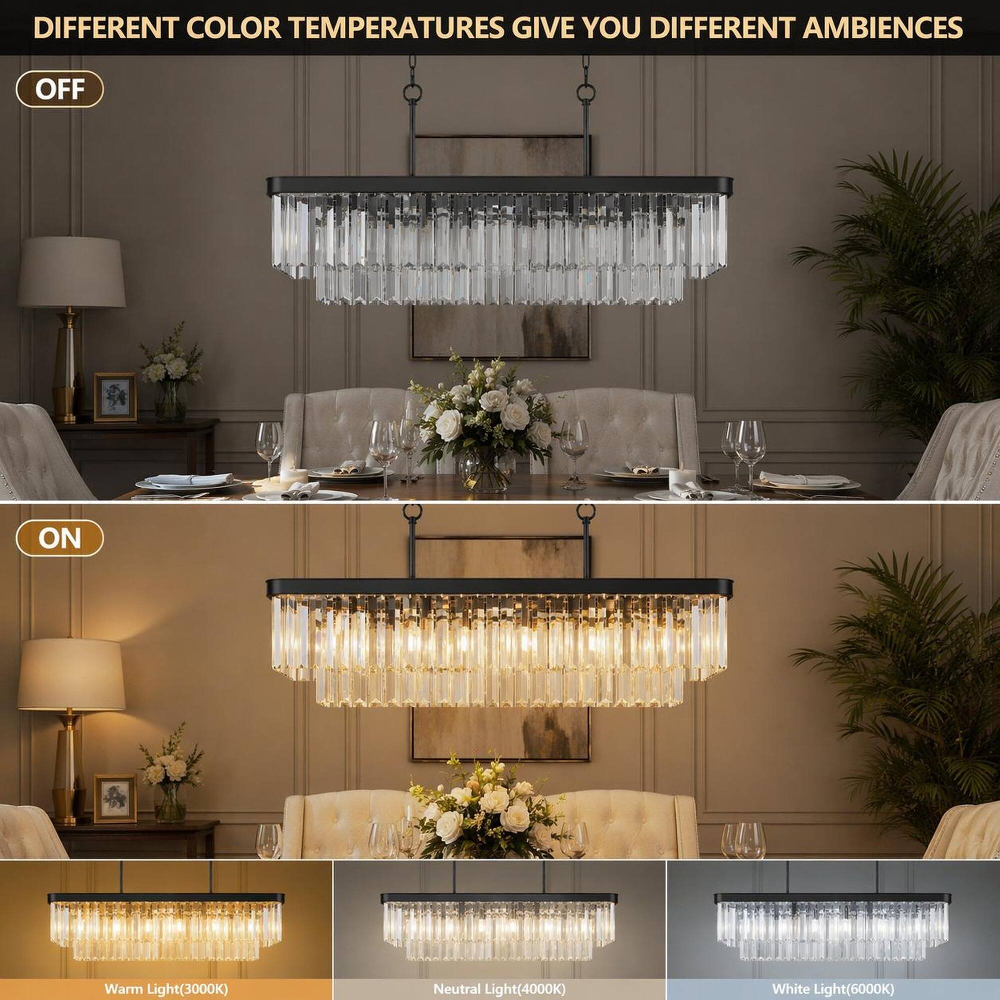 DIFFERENT COLOR TEMPERATURES GIVE YOU DIFFERENT AMBIENCES

OFF

ON

Warm Light(3000K)

Neutral Light(4000K)

White Light(6000K)