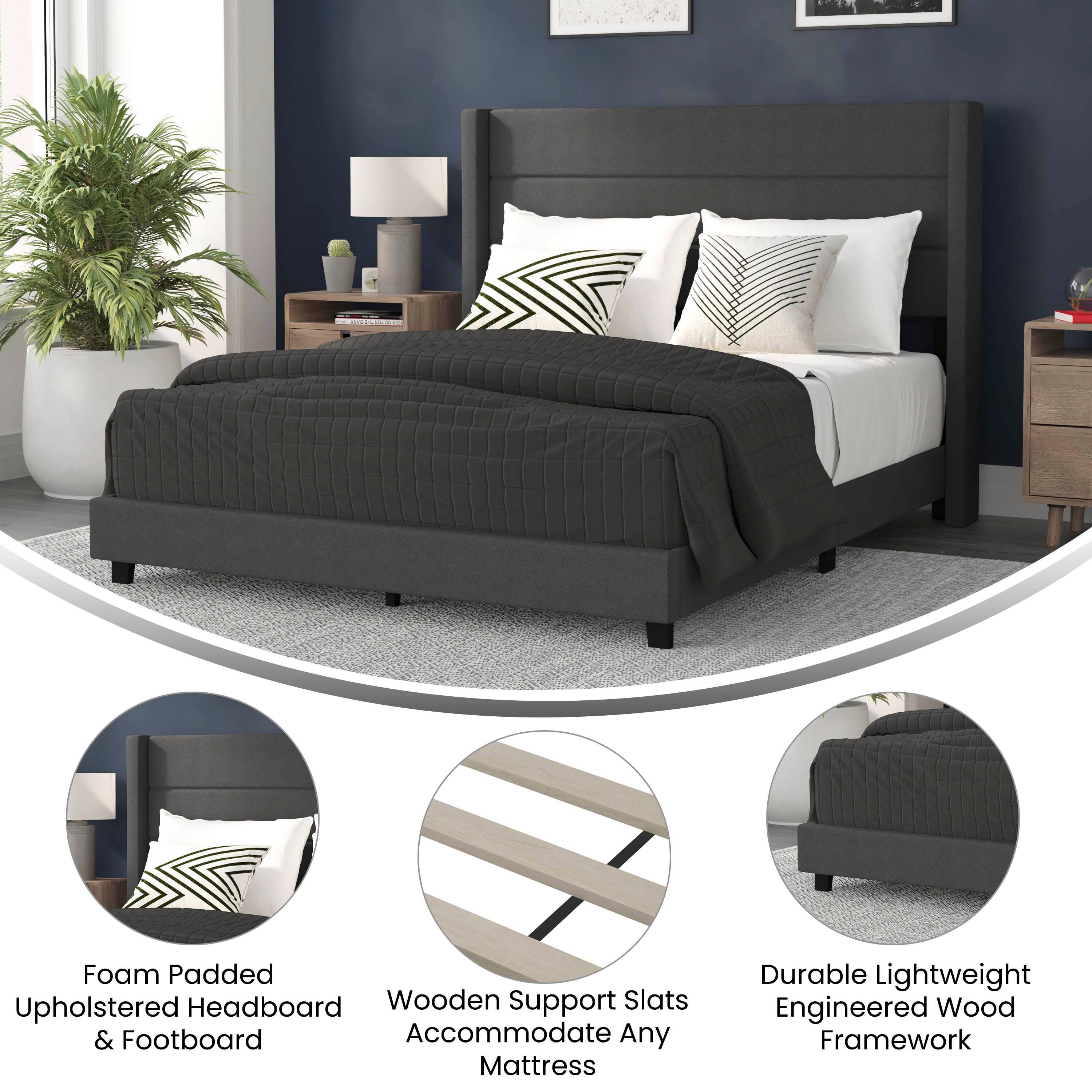 Foam Padded Upholstered Headboard & Footboard  
Wooden Support Slats Accommodate Any Mattress  
Durable Lightweight Engineered Wood Framework